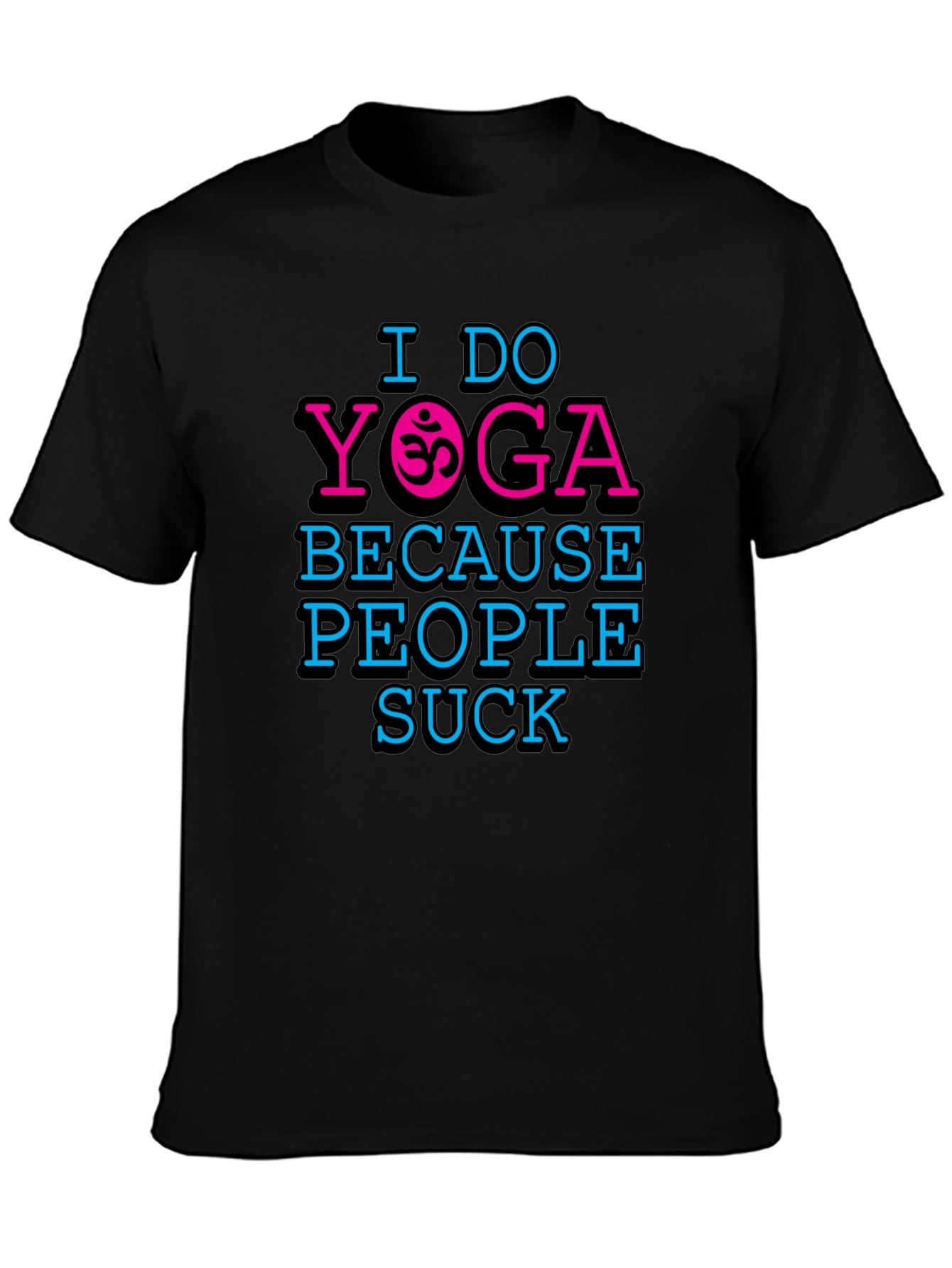 I Do Yoga Because People Suck Graphic T-Shirt