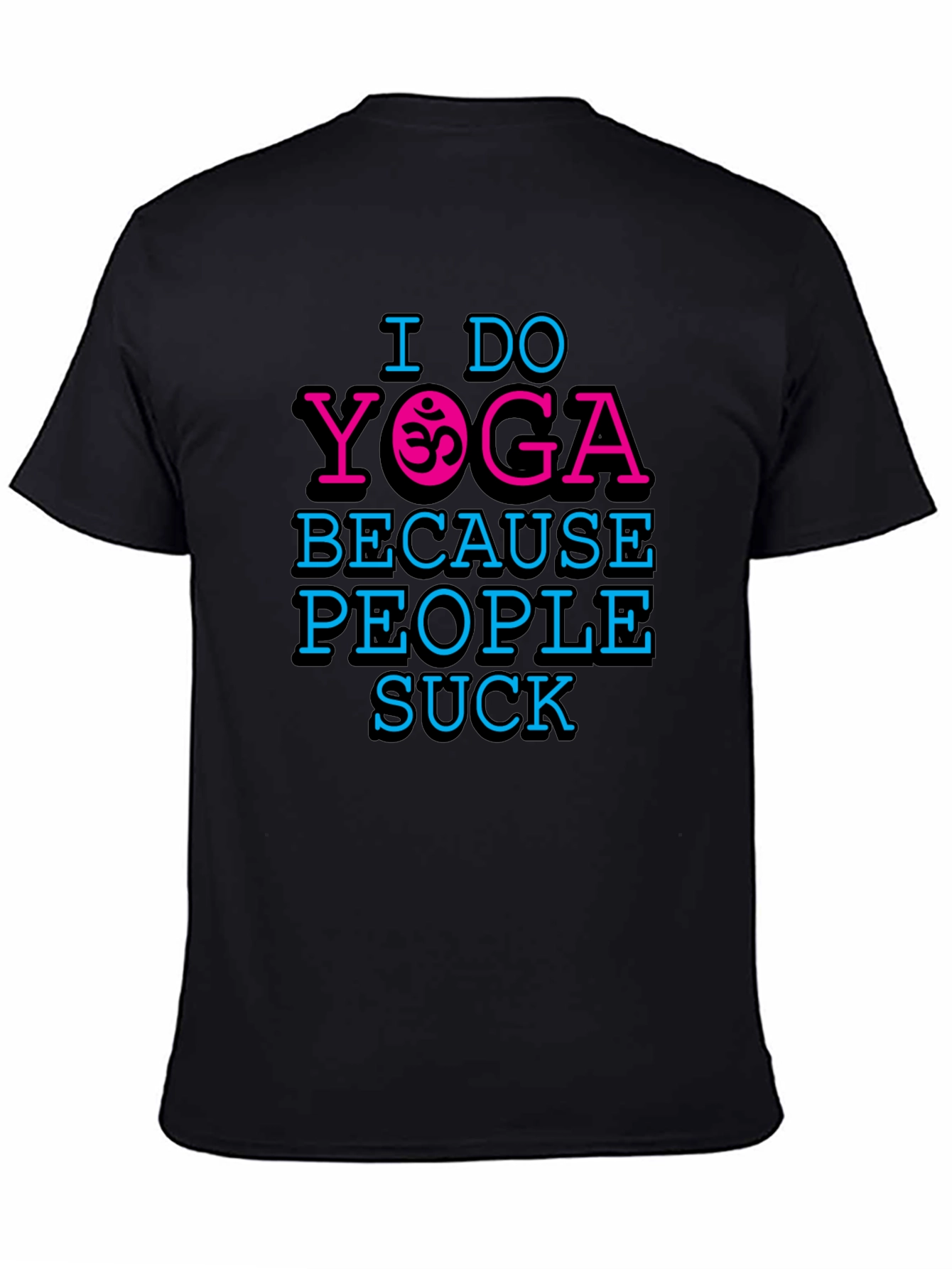 I Do Yoga Because People Suck Graphic T-Shirt