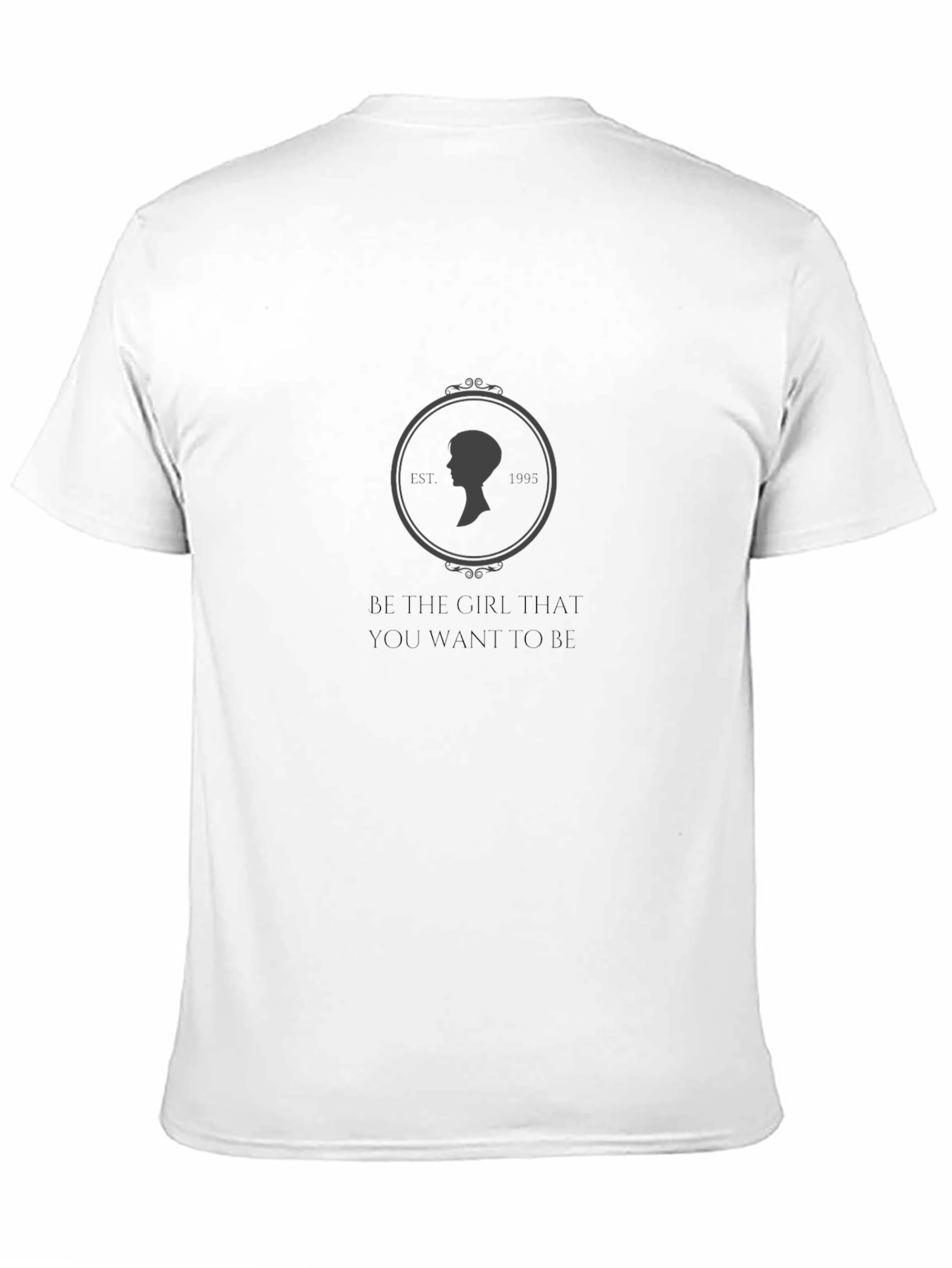 Be The Girl T-Shirt - Motivational Unisex Tee