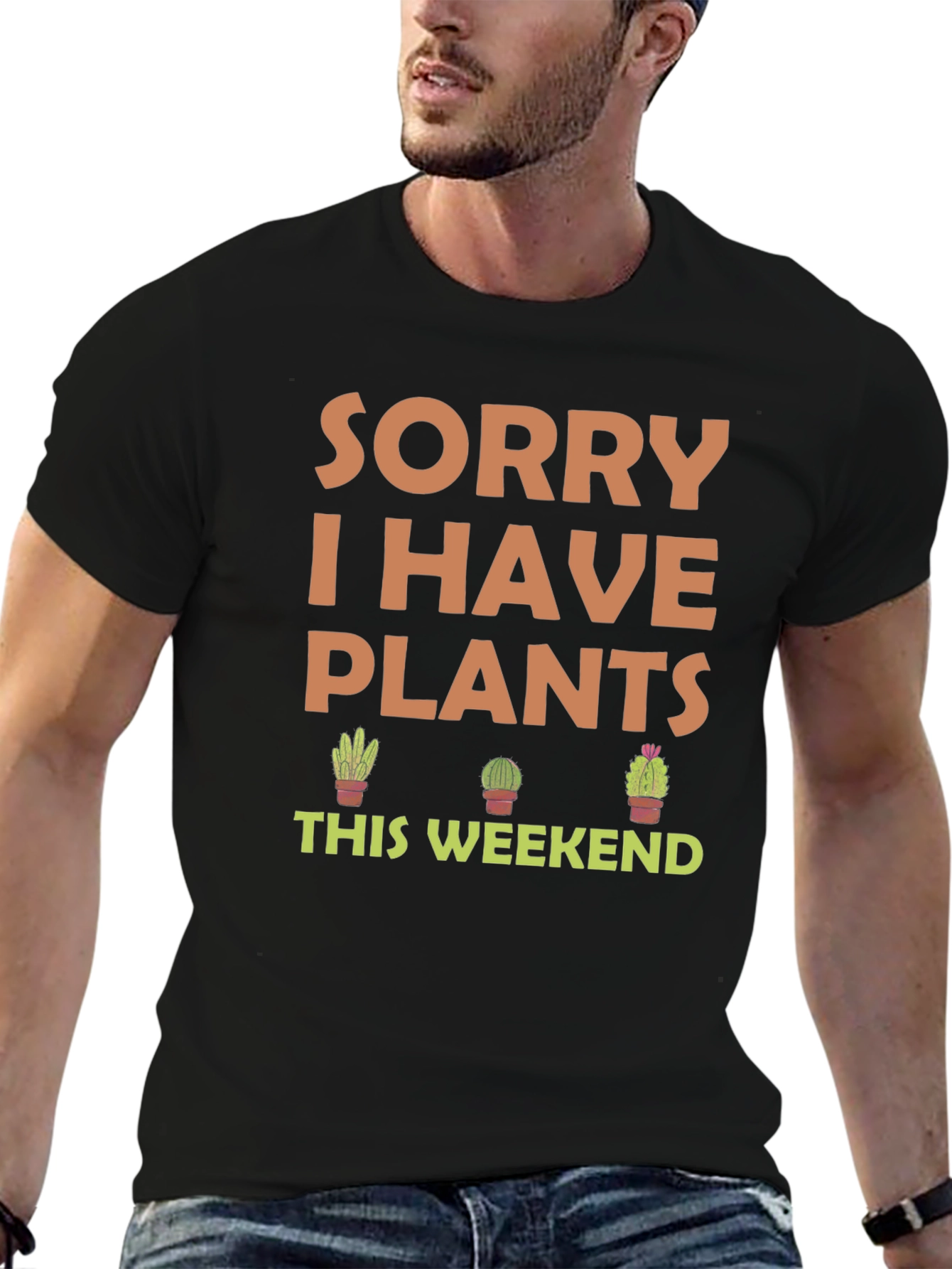 Sorry I Have Plants This Weekend T-Shirt
