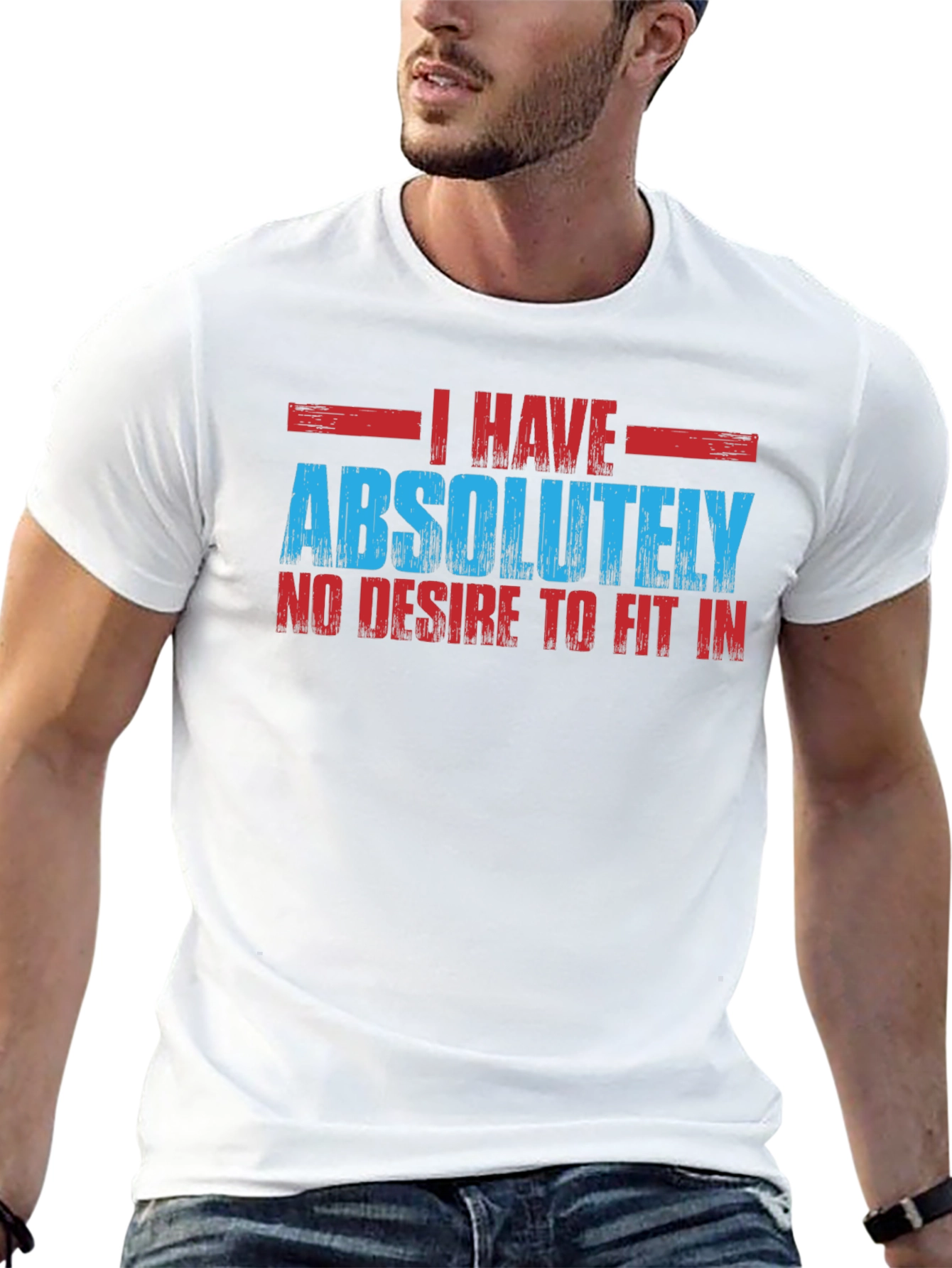 I Have Absolutely No Desire to Fit In T-Shirt