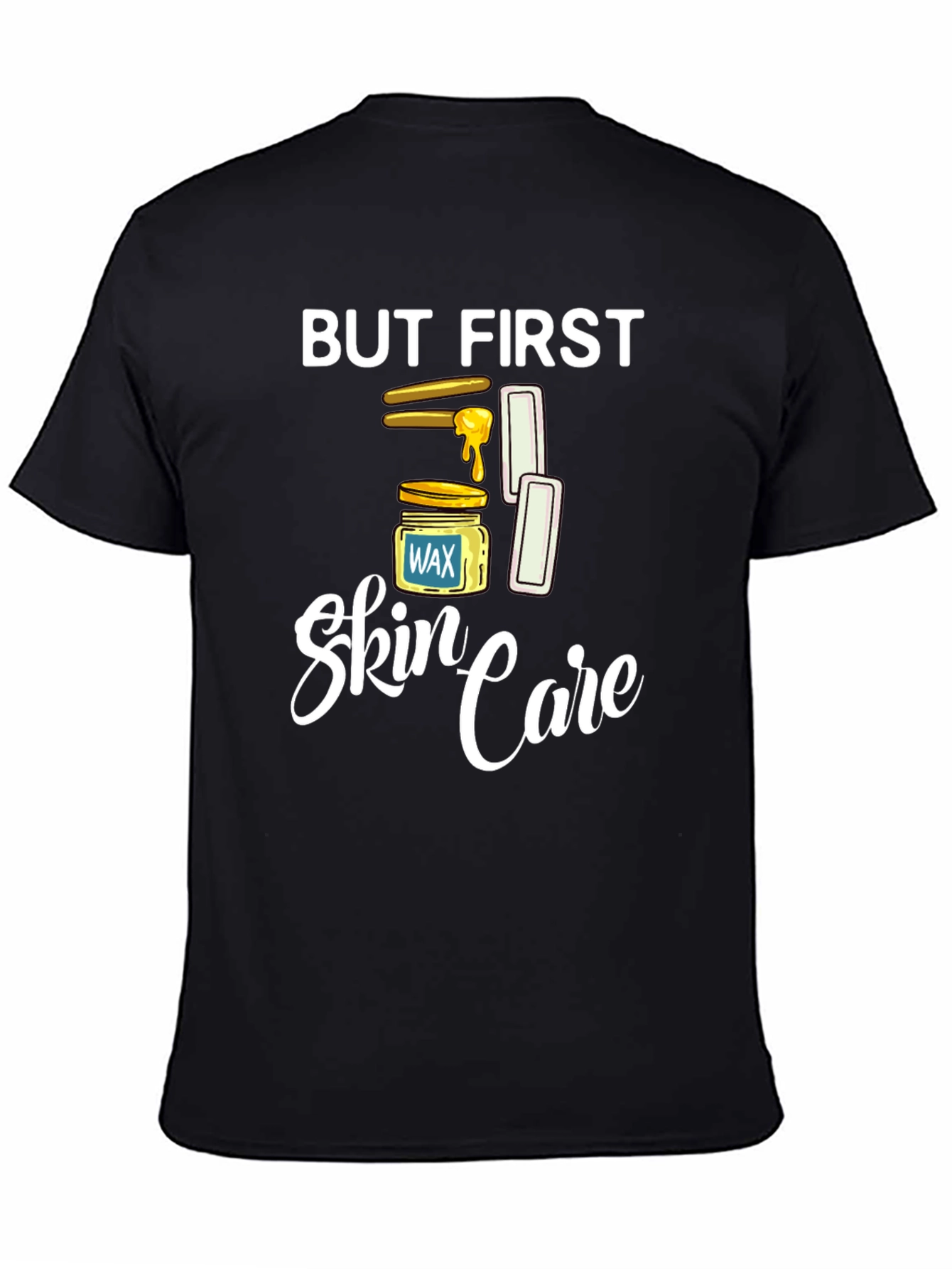 But First Skin Care T-Shirt Waxing Humor Tee