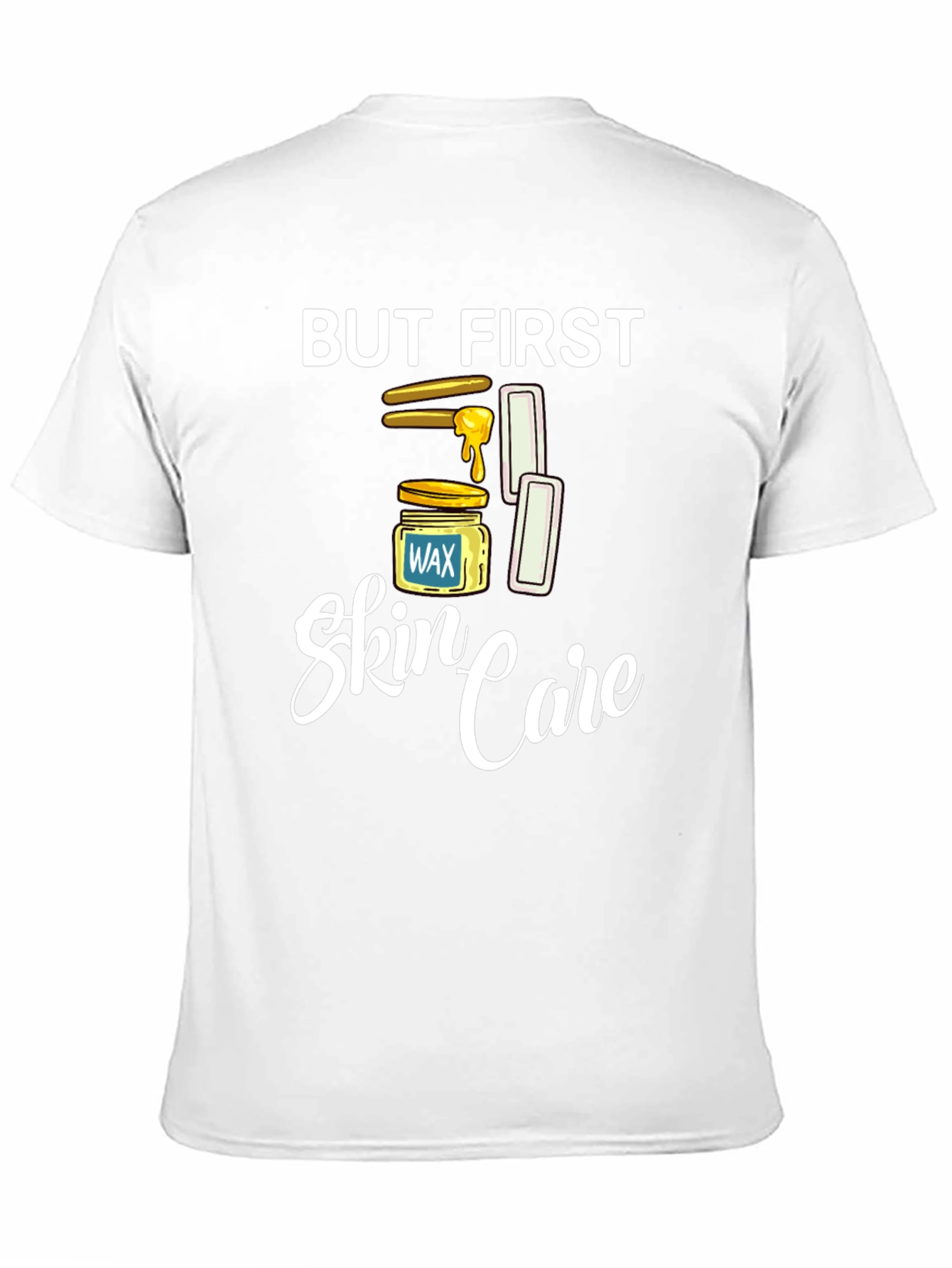 But First Skin Care T-Shirt Waxing Humor Tee
