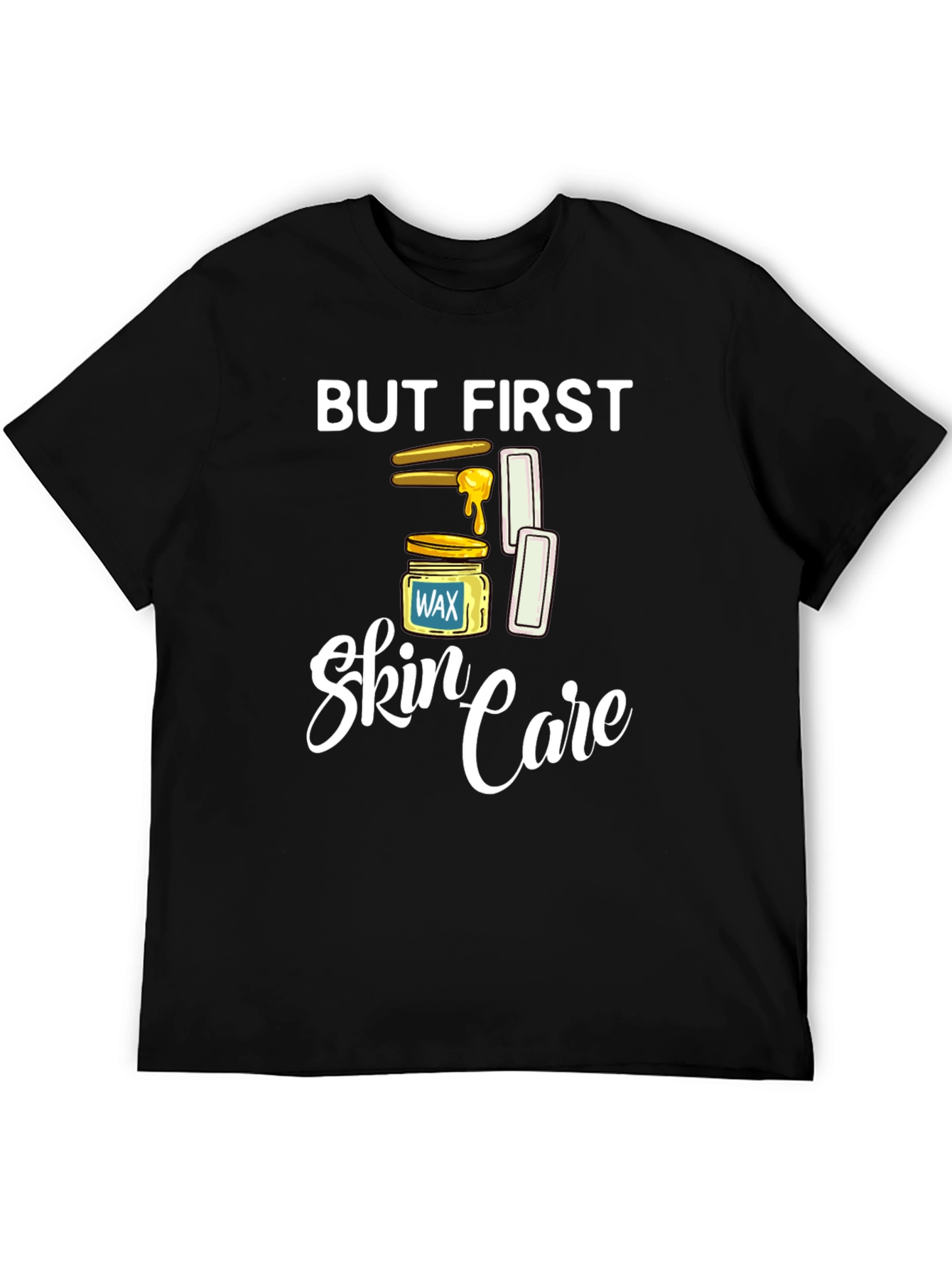 But First Skin Care T-Shirt Waxing Humor Tee
