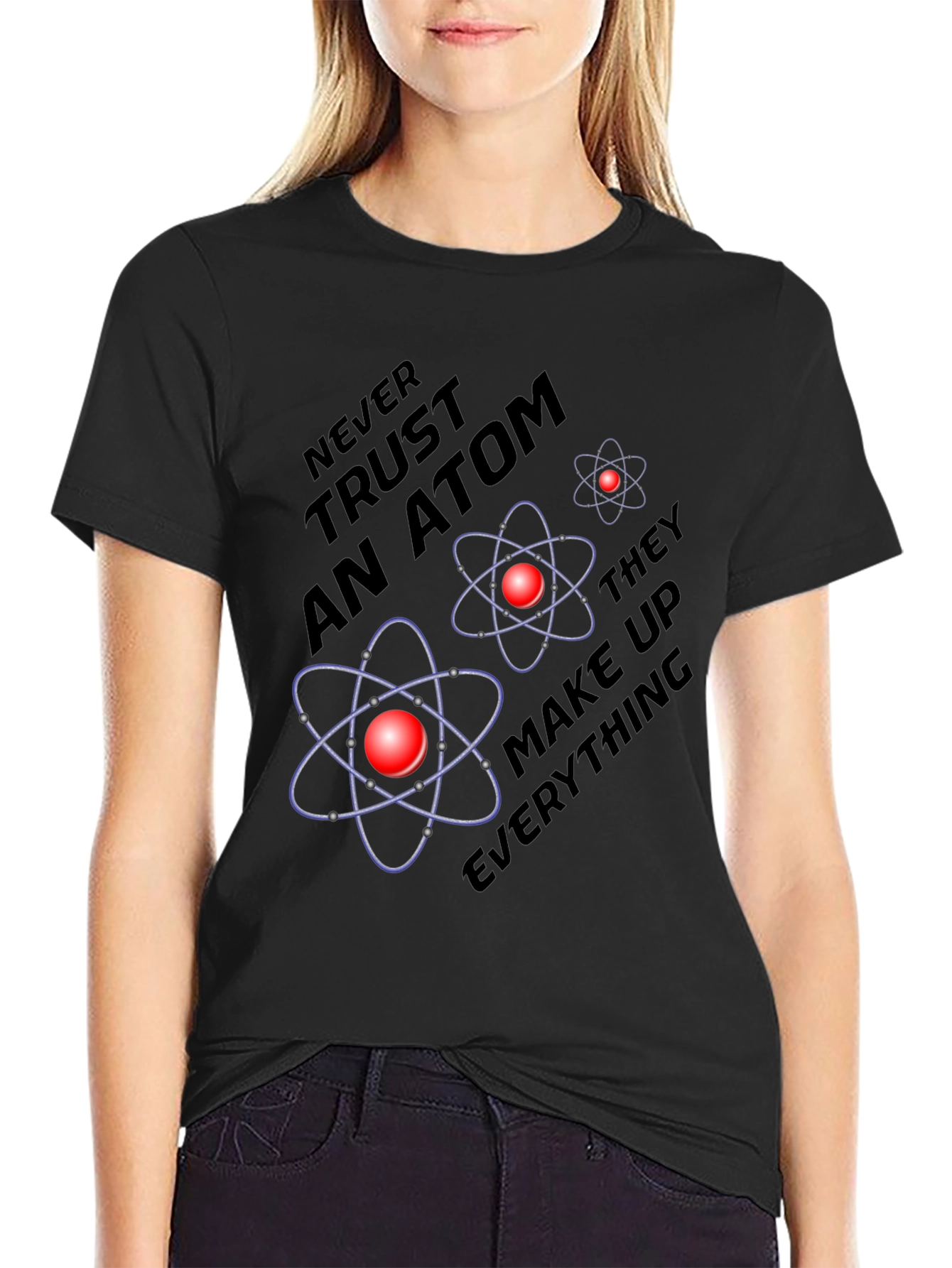 Atom Science Joke T-Shirt - Never Trust an Atom