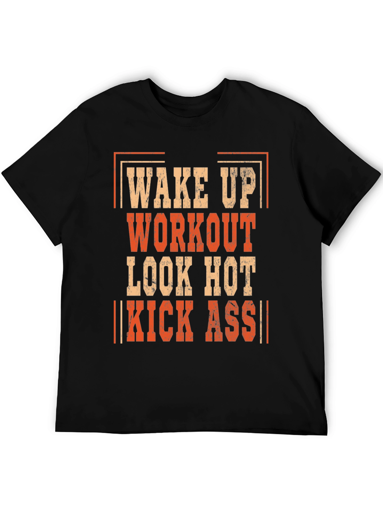Wake Up Workout Look Hot Kick Ass T-Shirt