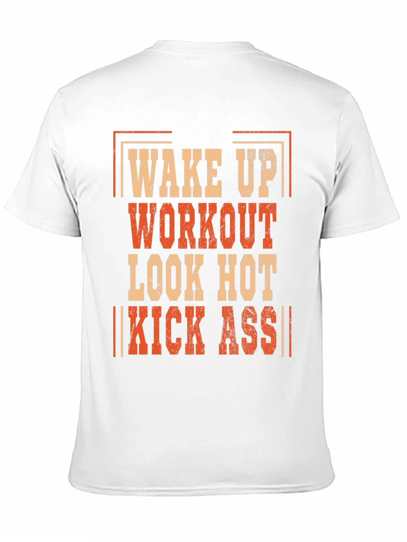 Wake Up Workout Look Hot Kick Ass T-Shirt