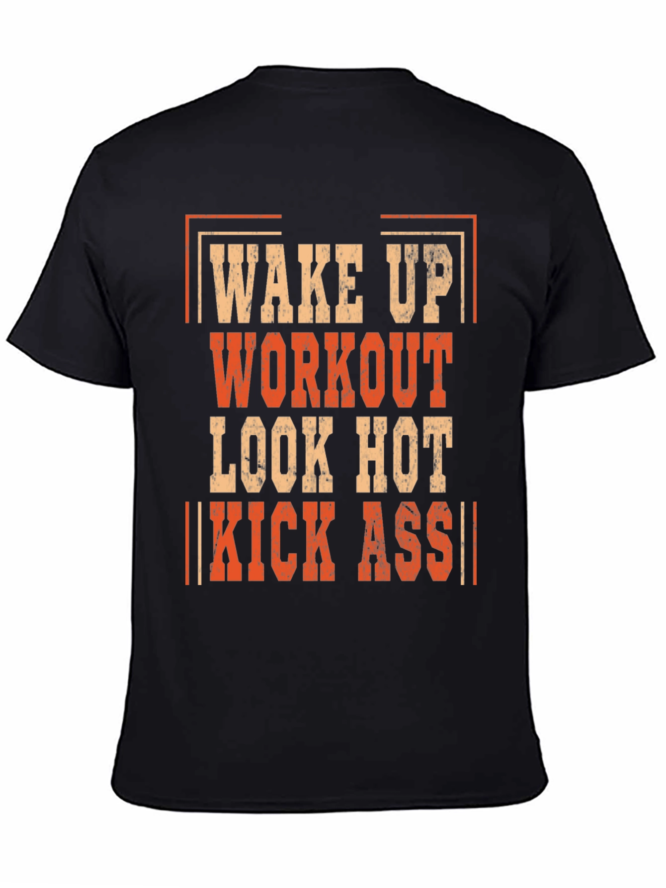 Wake Up Workout Look Hot Kick Ass T-Shirt