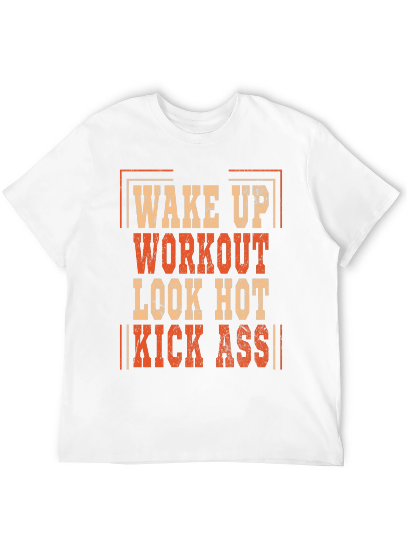 Wake Up Workout Look Hot Kick Ass T-Shirt