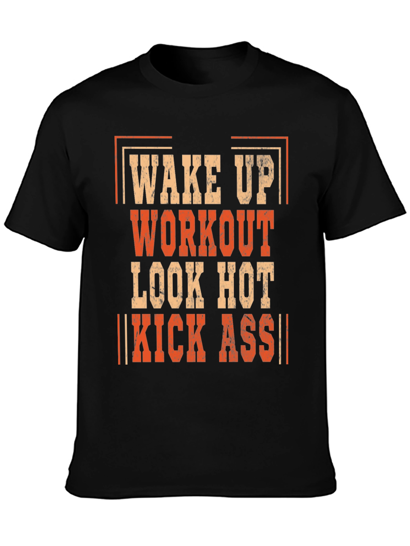 Wake Up Workout Look Hot Kick Ass T-Shirt