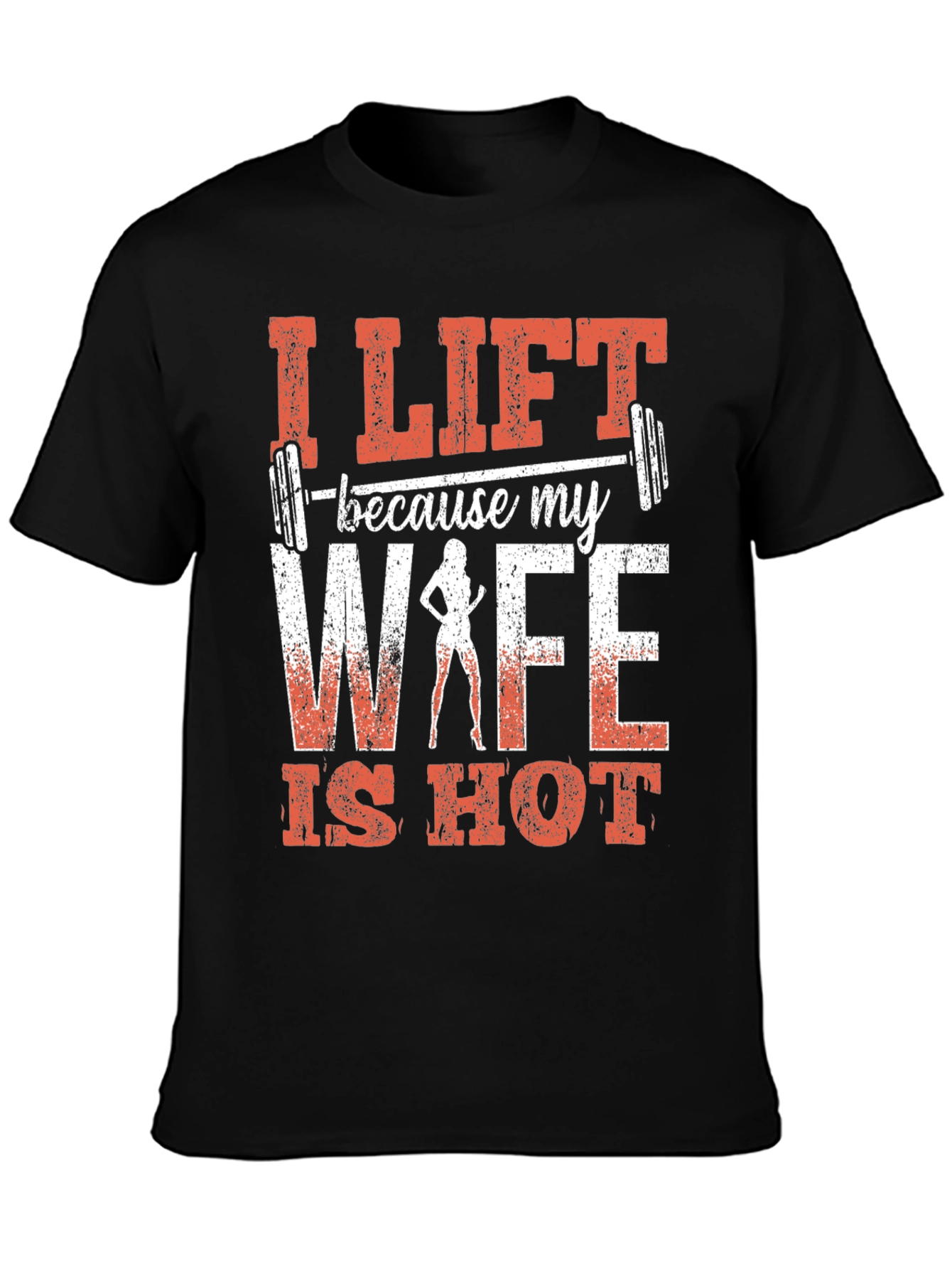 I Lift Because My Wife Is Hot Graphic Tee