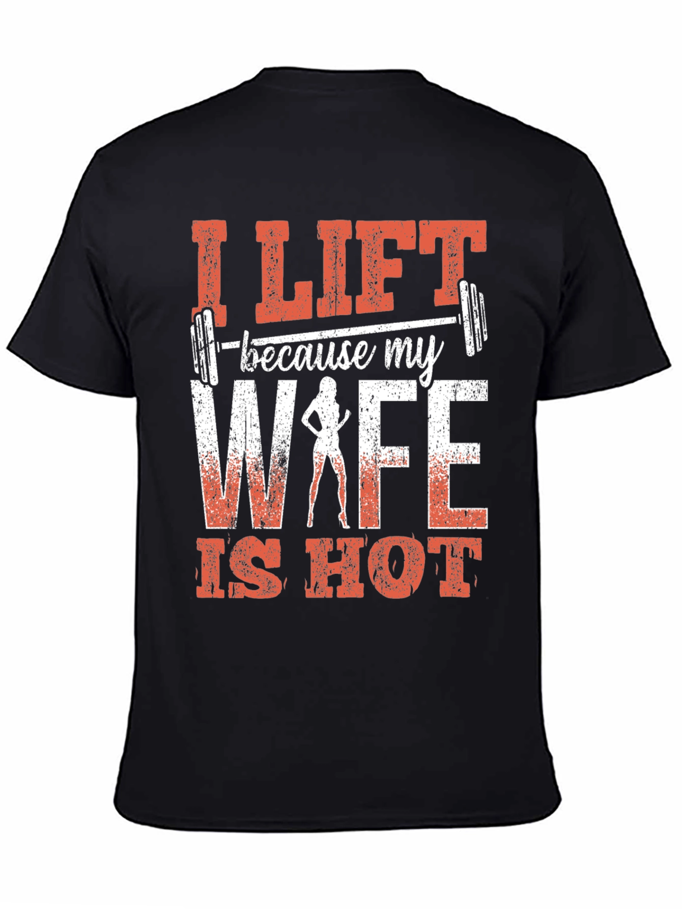 I Lift Because My Wife Is Hot Graphic Tee
