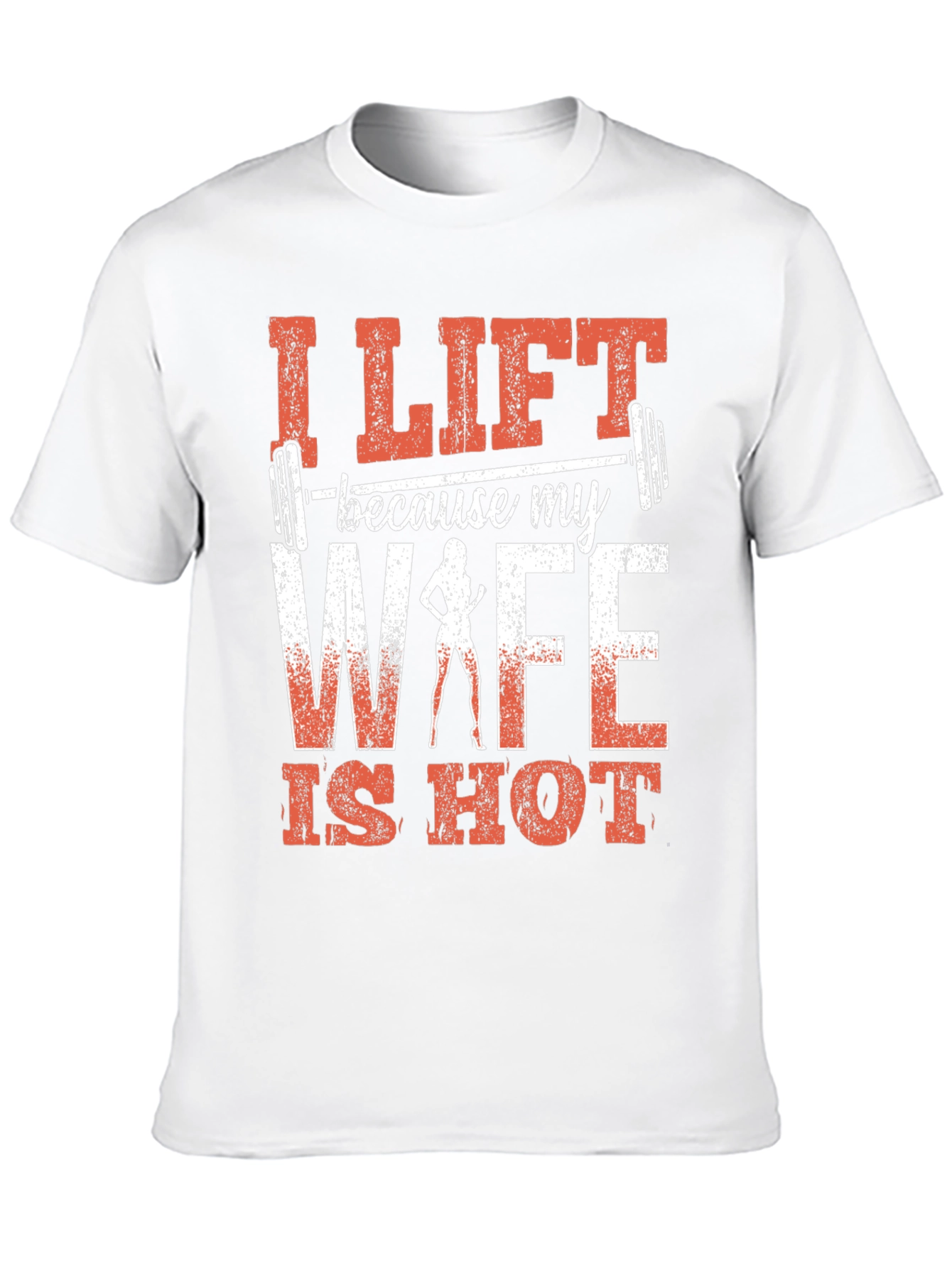 I Lift Because My Wife Is Hot Graphic Tee