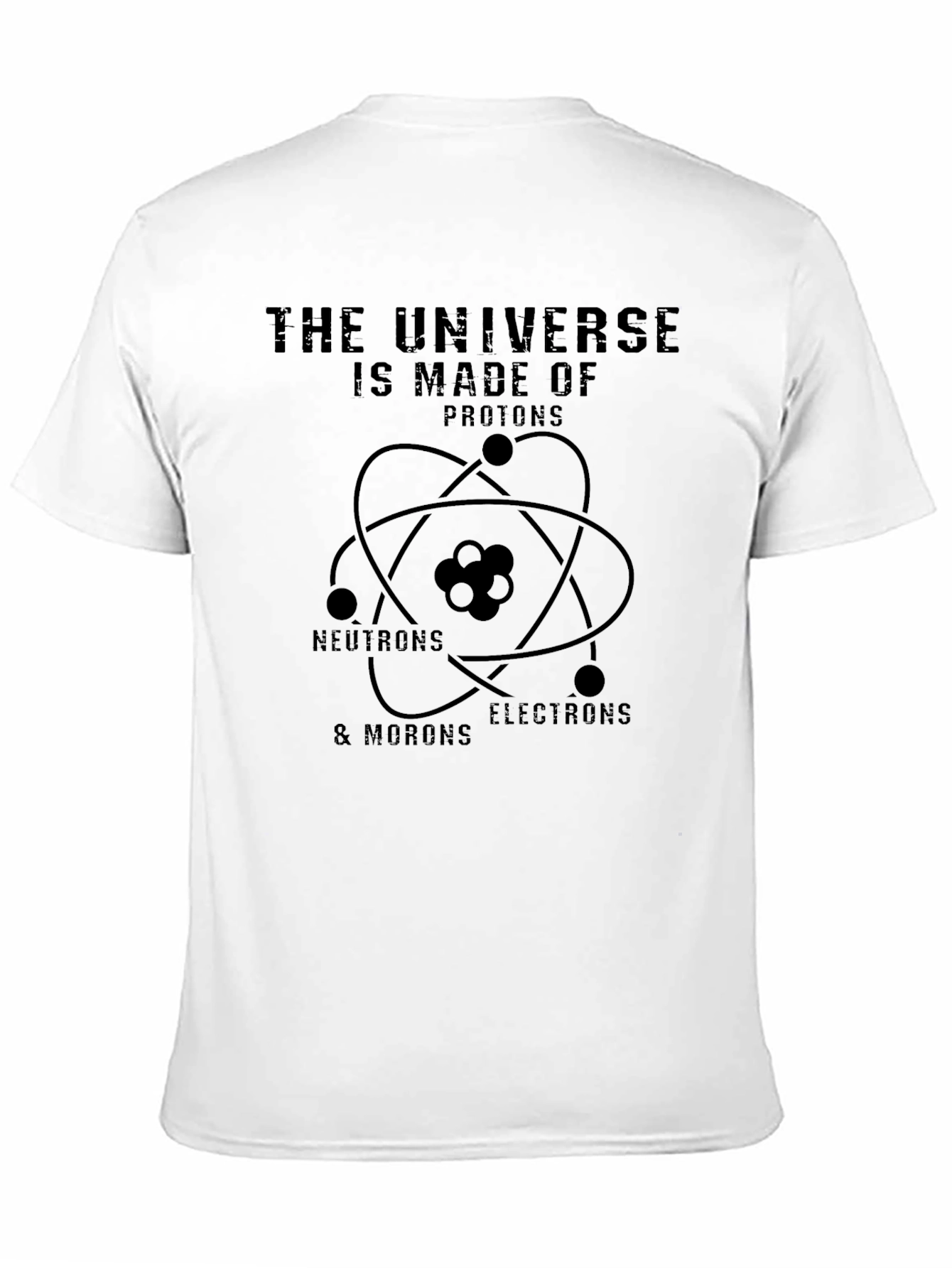 Universe Made of Morons Funny Science T-Shirt