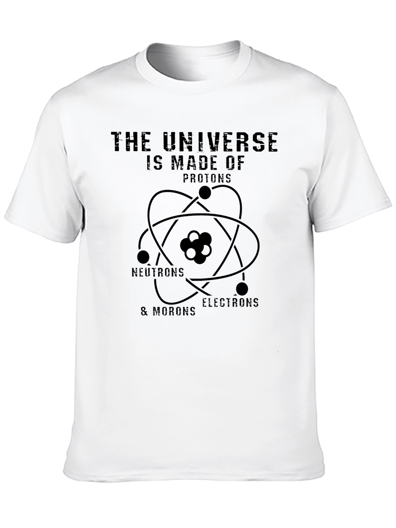 Universe Made of Morons Funny Science T-Shirt