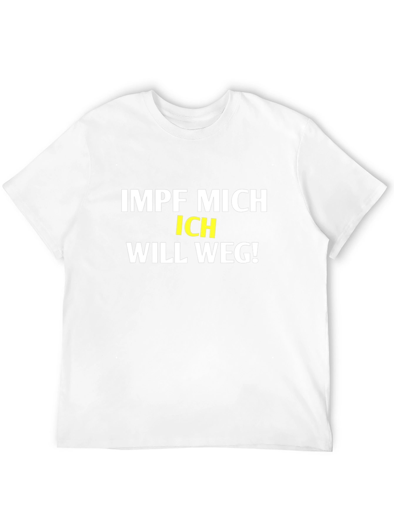 IMPF MICH ICH WILL WEG! T-Shirt