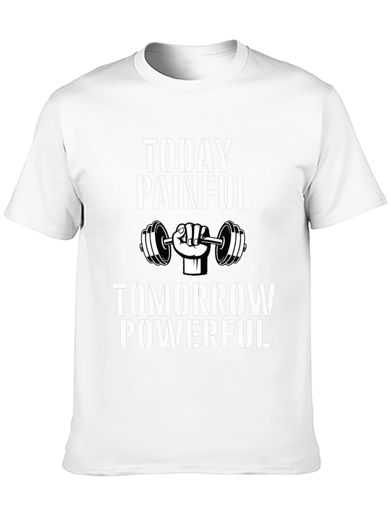 Motivational Gym T-Shirt: Today Painful Tomorrow Powerful