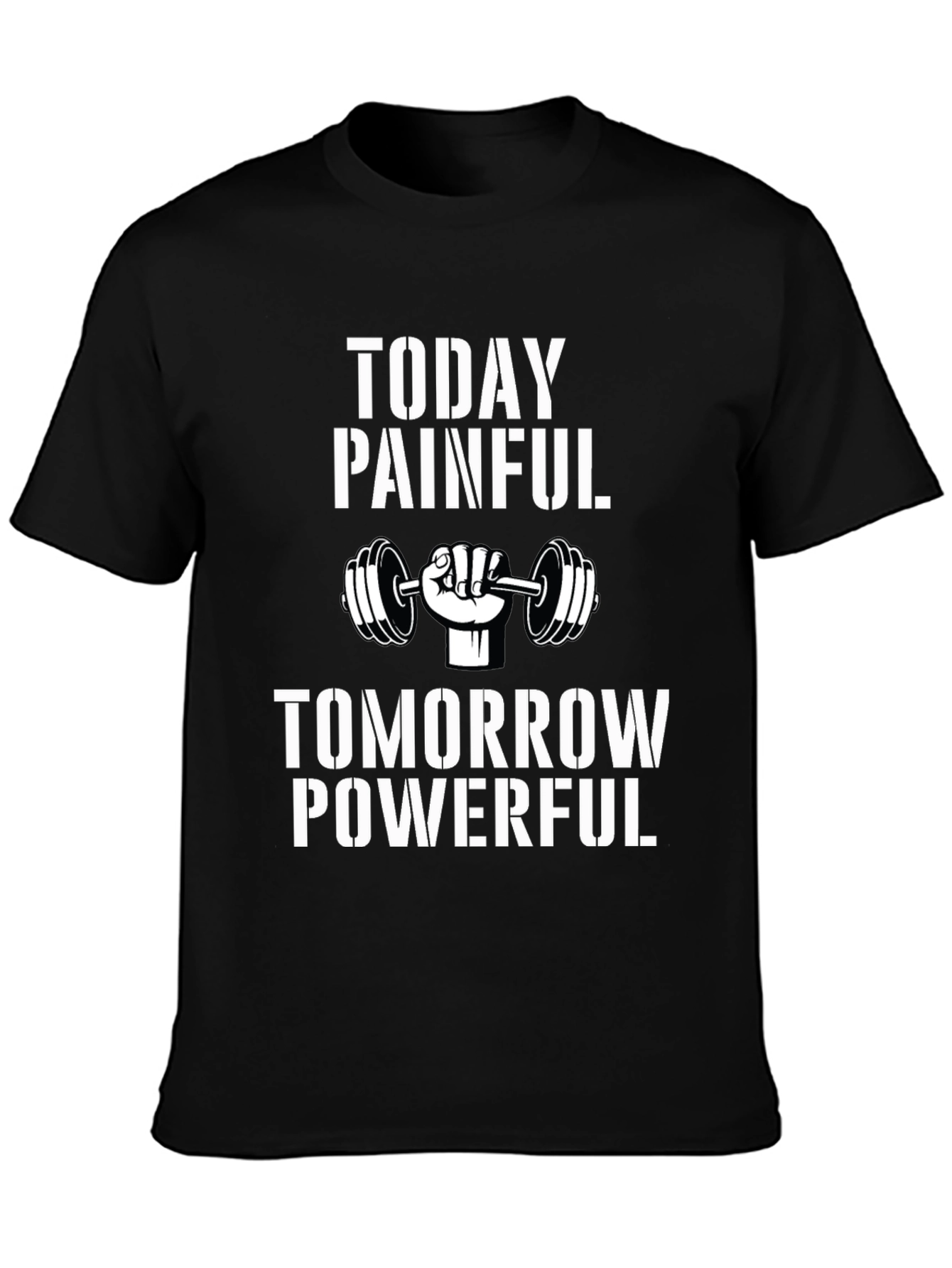 Motivational Gym T-Shirt: Today Painful Tomorrow Powerful