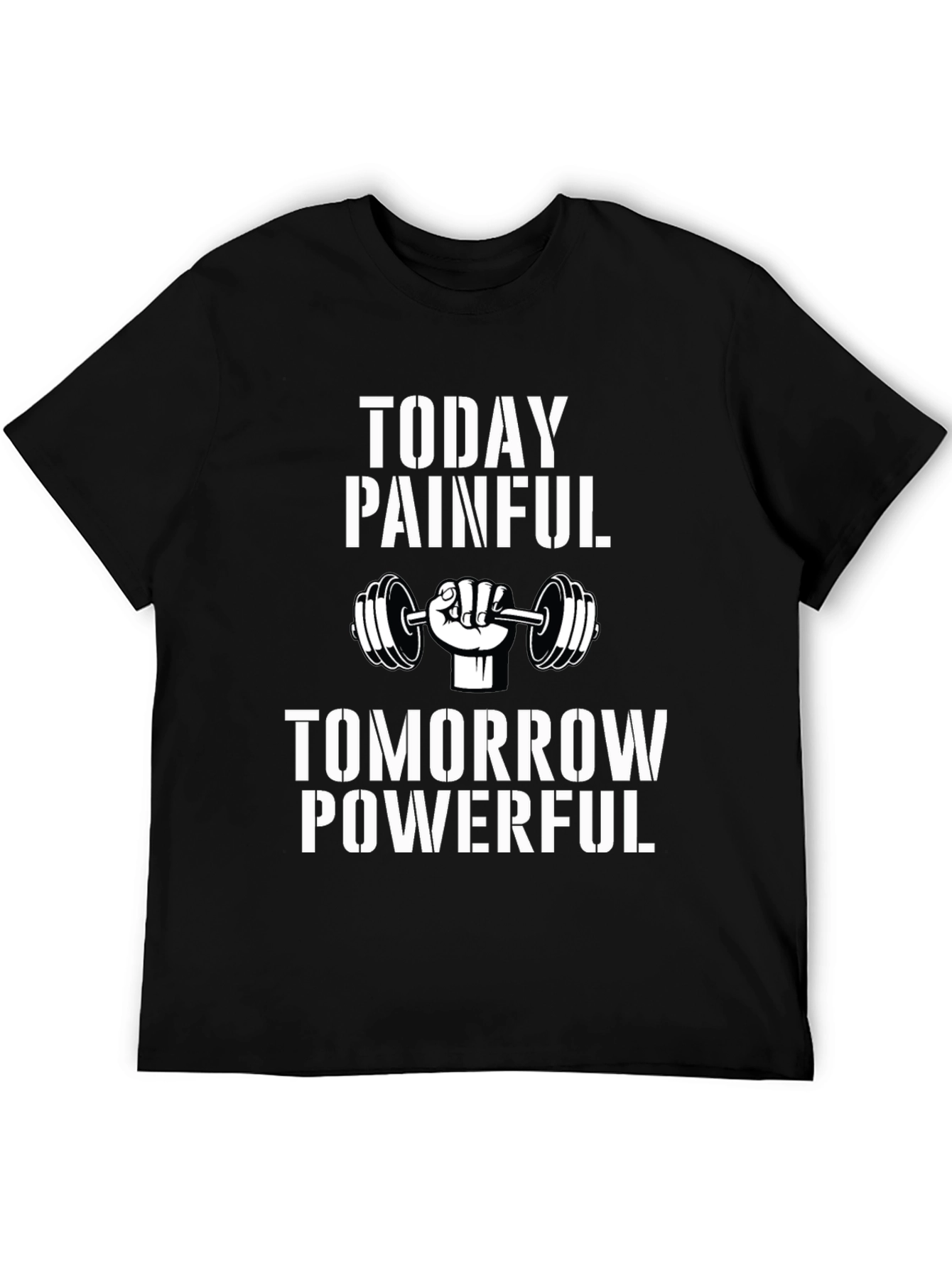 Motivational Gym T-Shirt: Today Painful Tomorrow Powerful