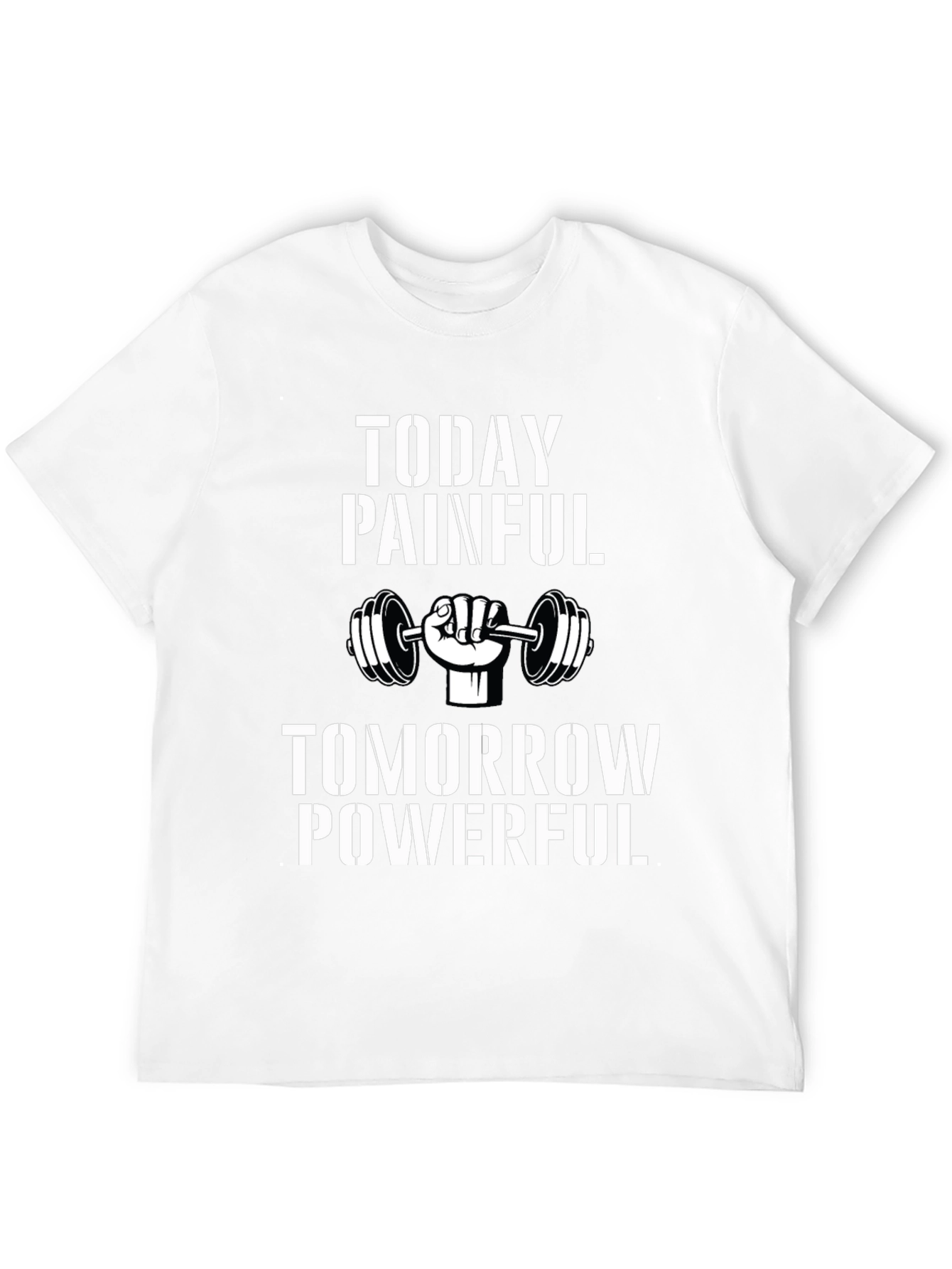 Motivational Gym T-Shirt: Today Painful Tomorrow Powerful