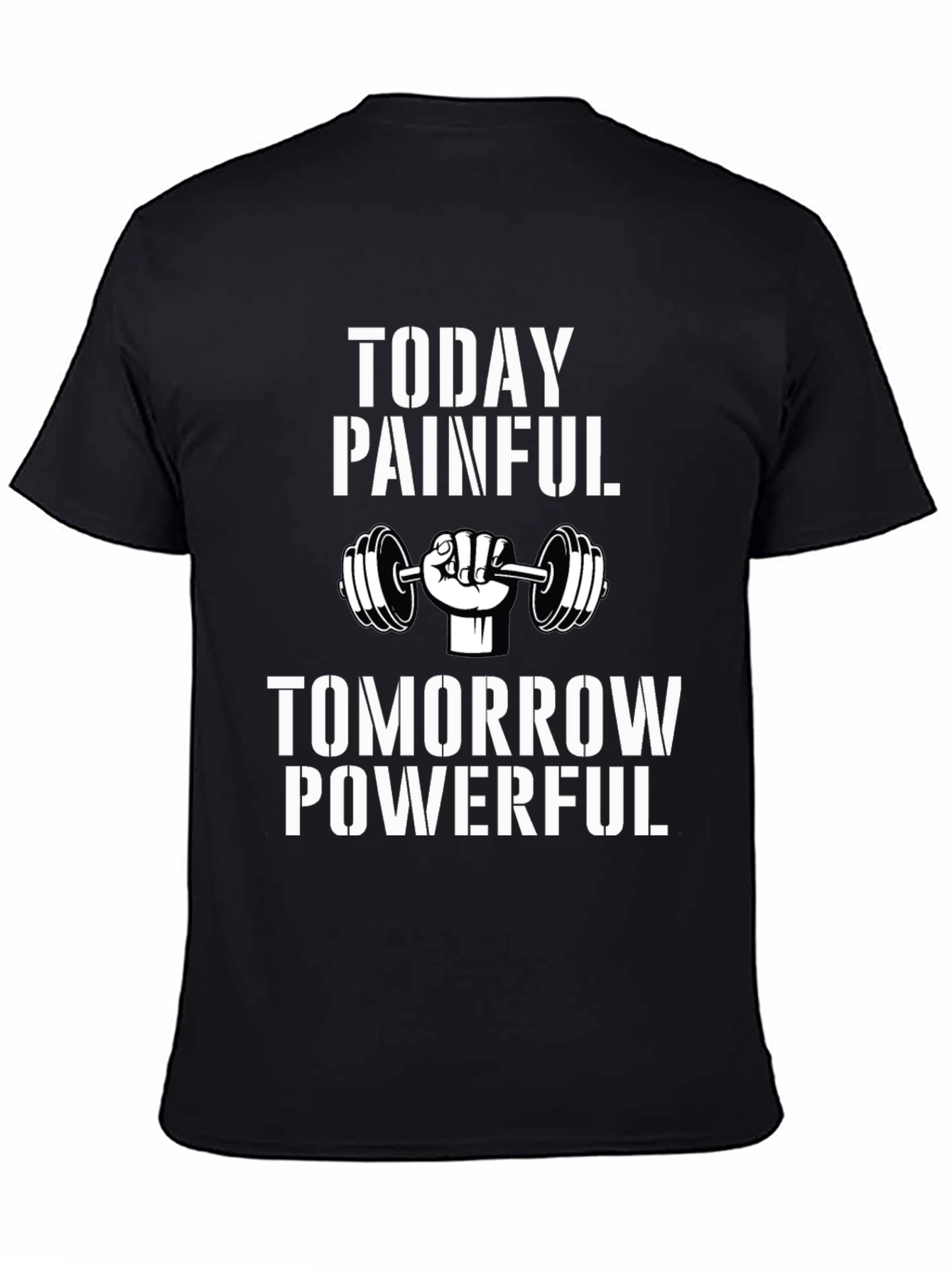 Motivational Gym T-Shirt: Today Painful Tomorrow Powerful