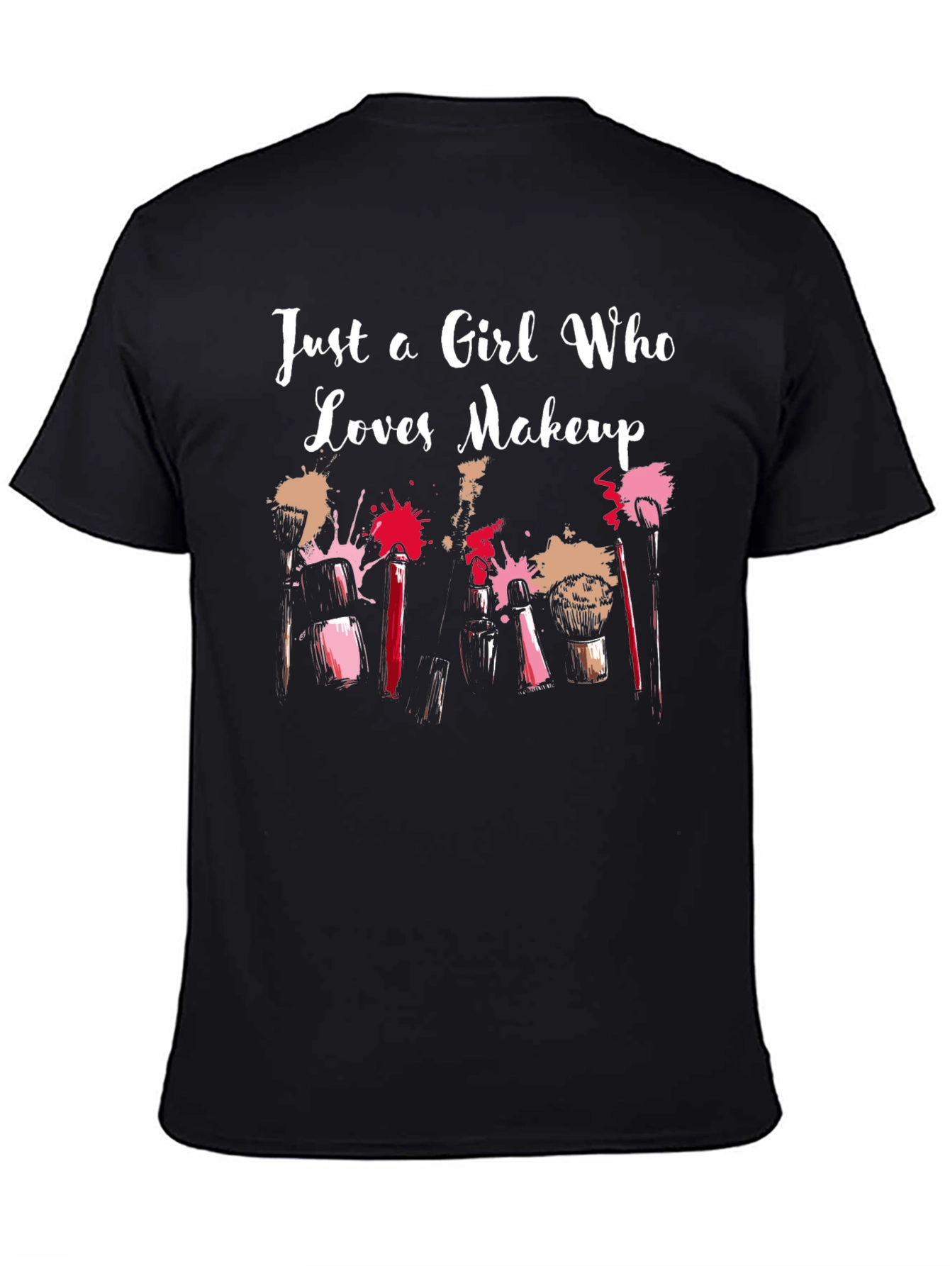 Just a Girl Who Loves Makeup T-Shirt