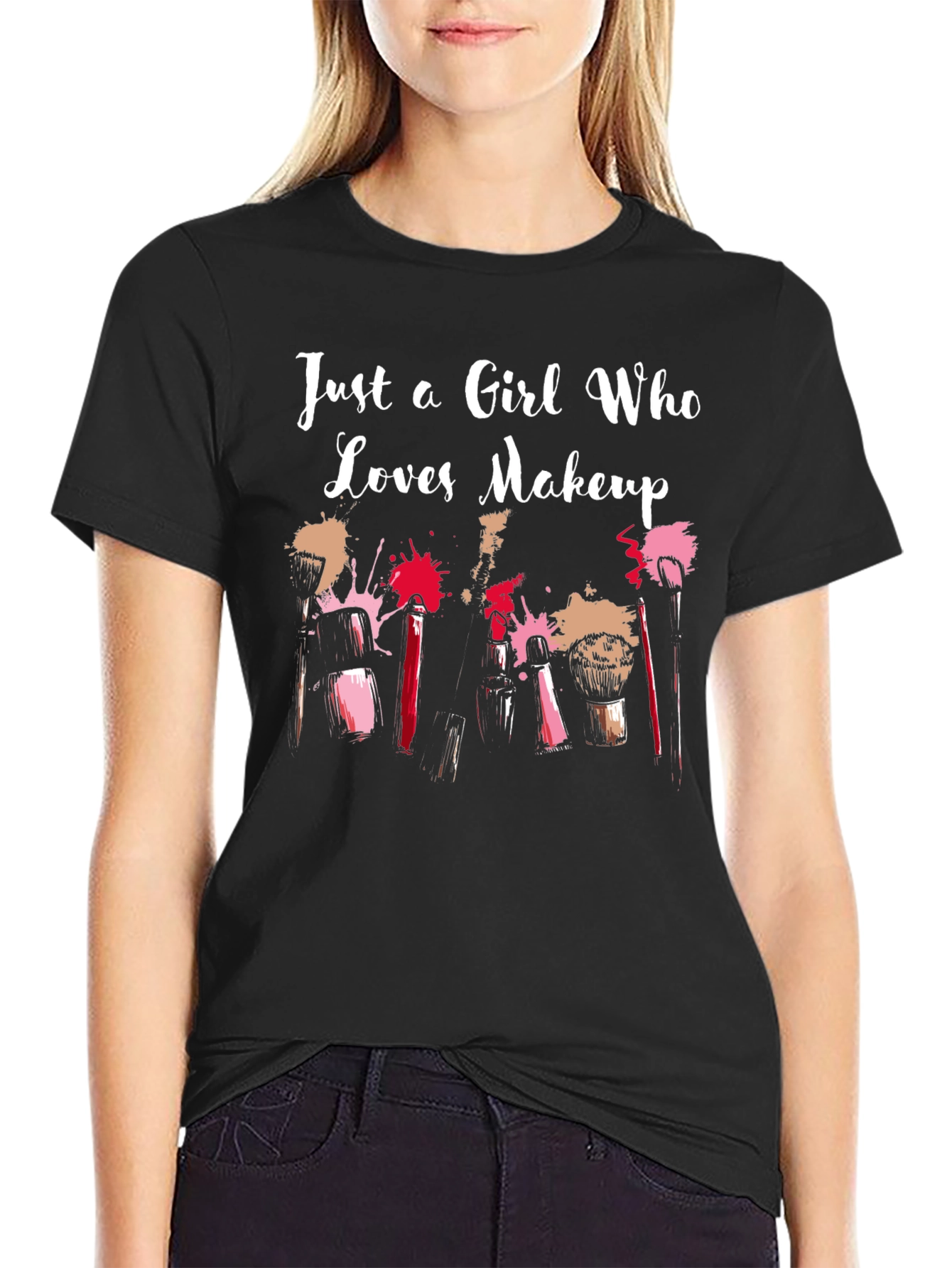 Just a Girl Who Loves Makeup T-Shirt