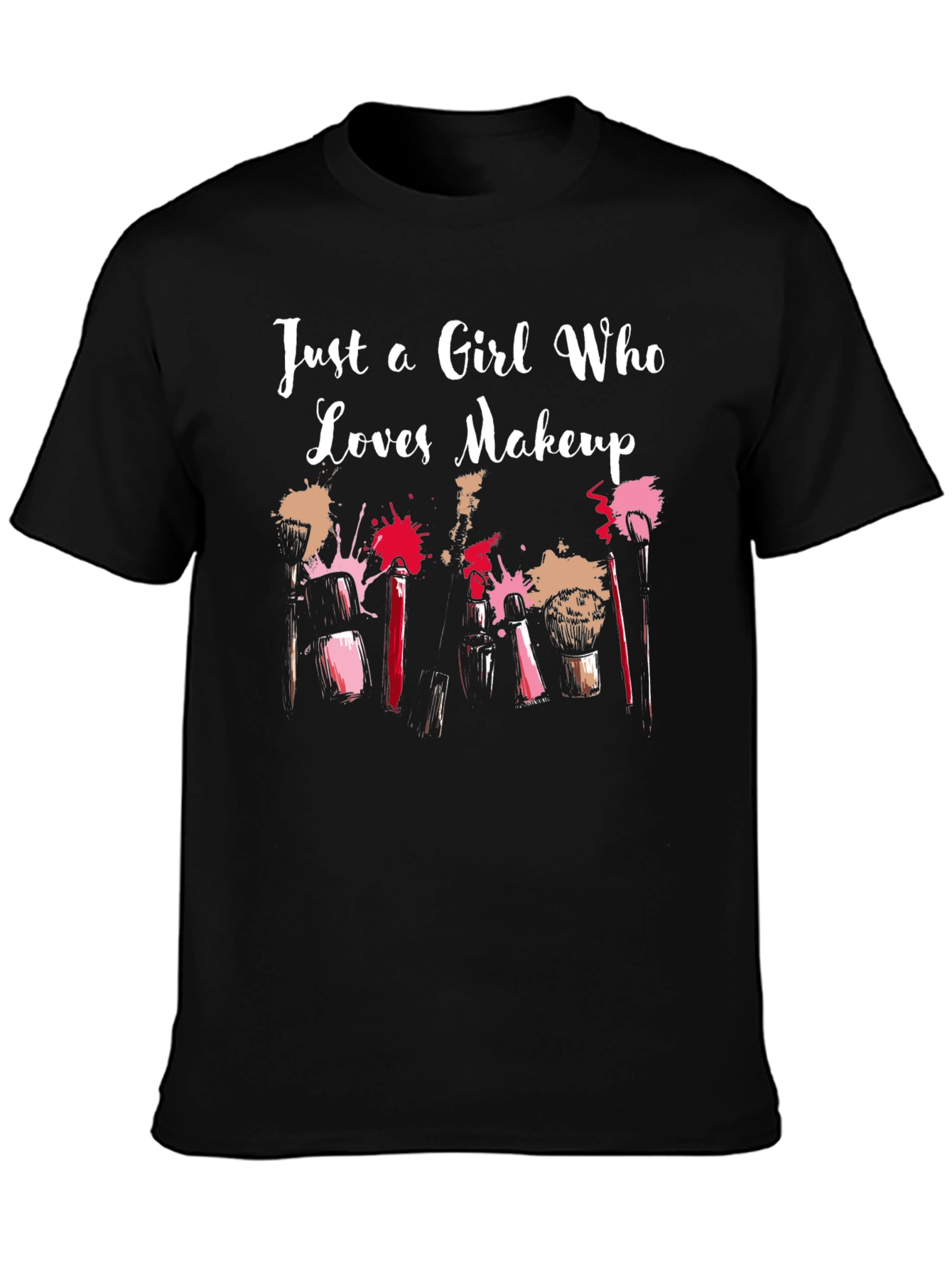 Just a Girl Who Loves Makeup T-Shirt