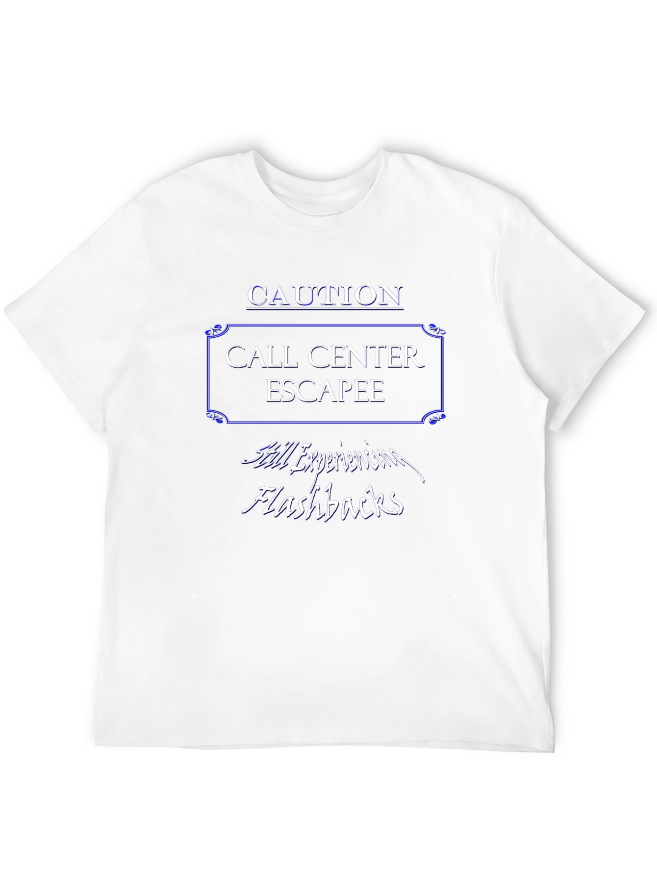 Caution Call Center Escapee T-Shirt - Still Experiencing Flashbacks