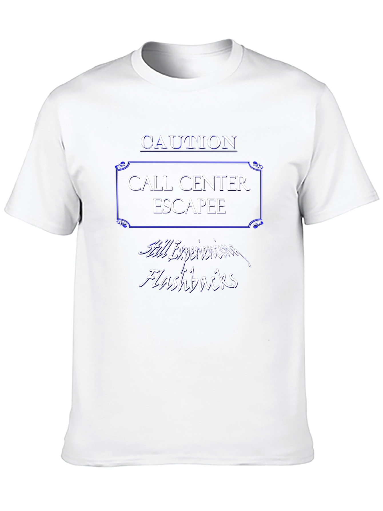 Caution Call Center Escapee T-Shirt - Still Experiencing Flashbacks