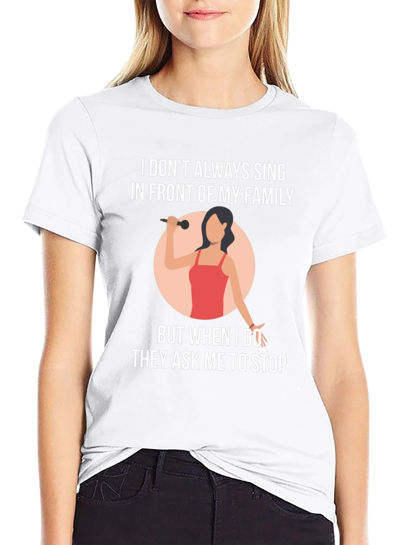 Funny Singer T-Shirt: I Dont Always Sing