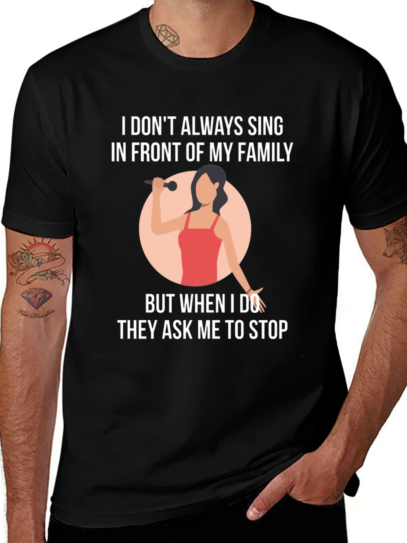 Funny Singer T-Shirt: I Dont Always Sing