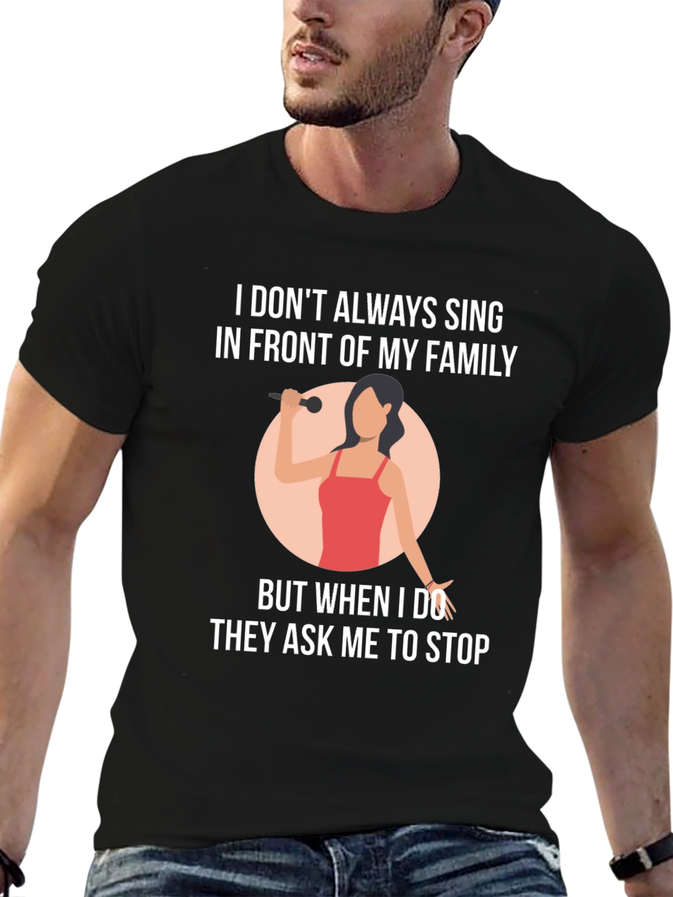 Funny Singer T-Shirt: I Dont Always Sing