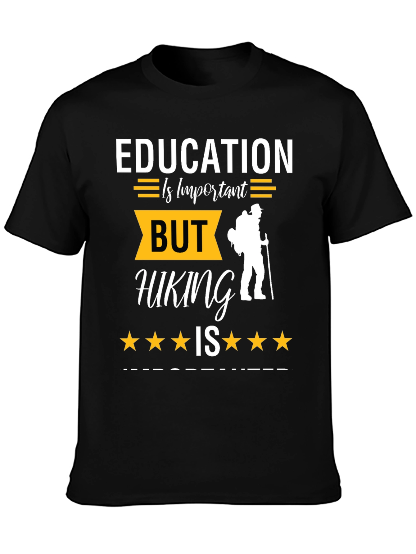 Education Important Hiking is More T-Shirt