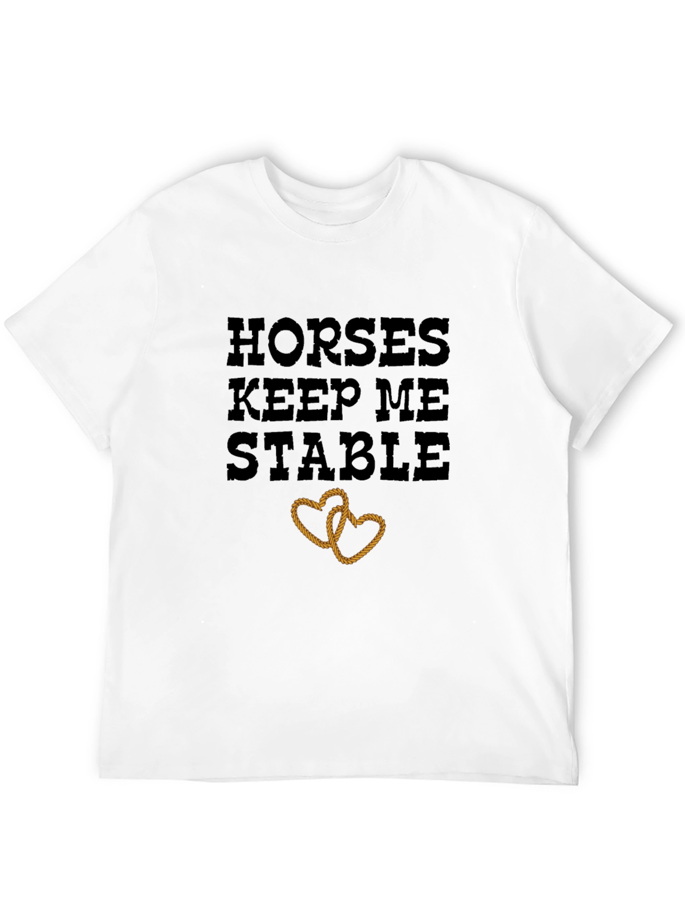 Horses Keep Me Stable T-Shirt Rope Heart Design