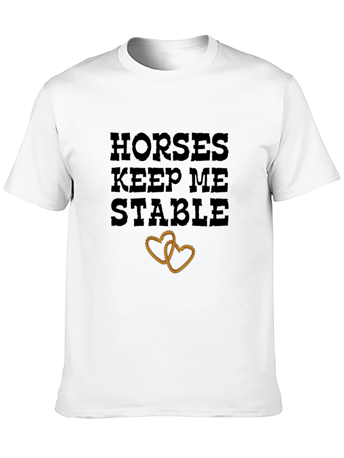Horses Keep Me Stable T-Shirt Rope Heart Design
