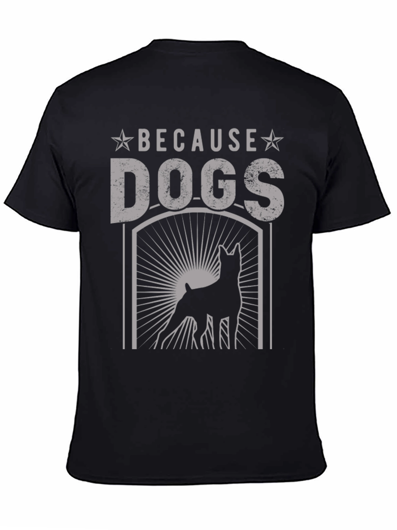 Because Dogs T-Shirt: Unisex Graphic Tee