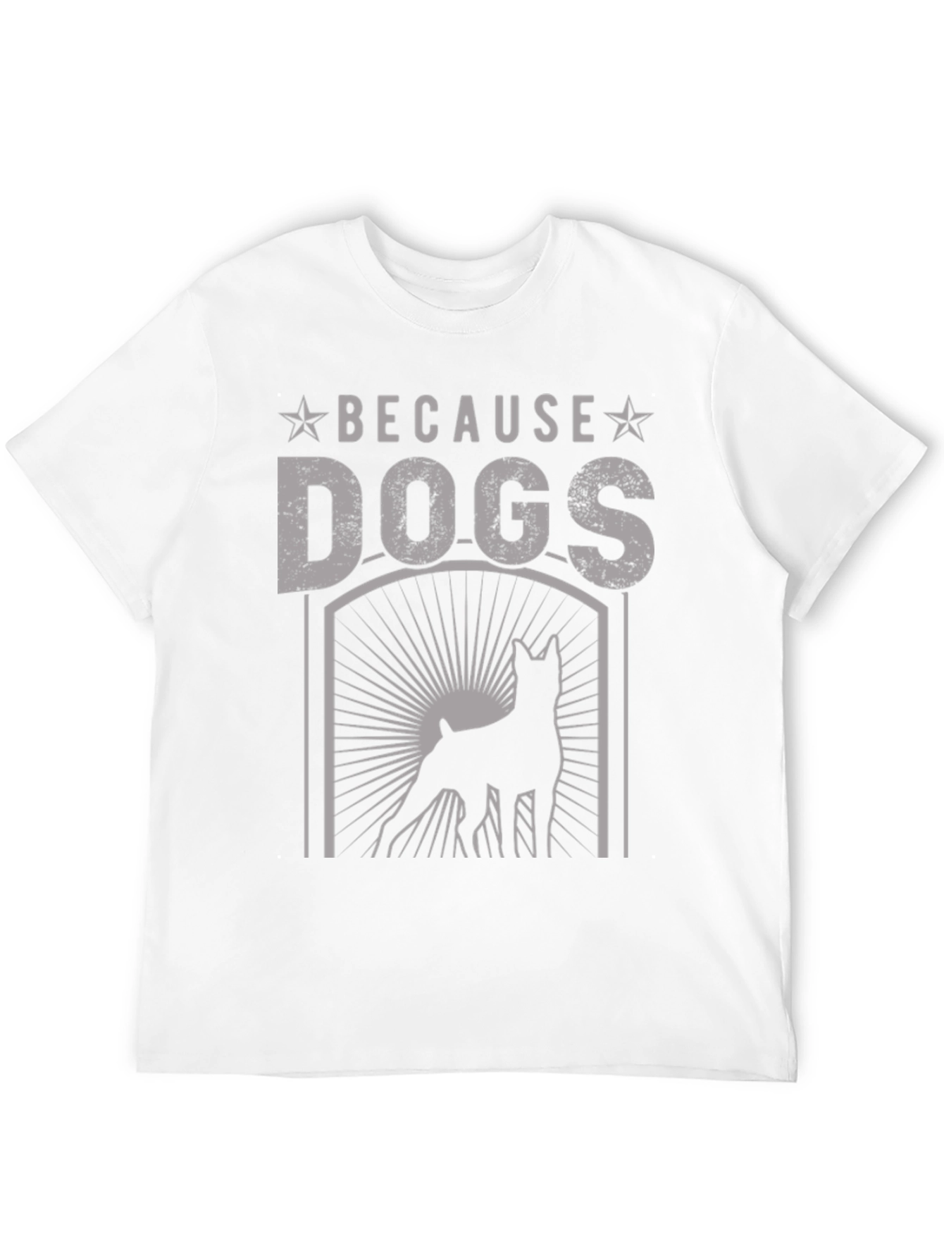 Because Dogs T-Shirt: Unisex Graphic Tee