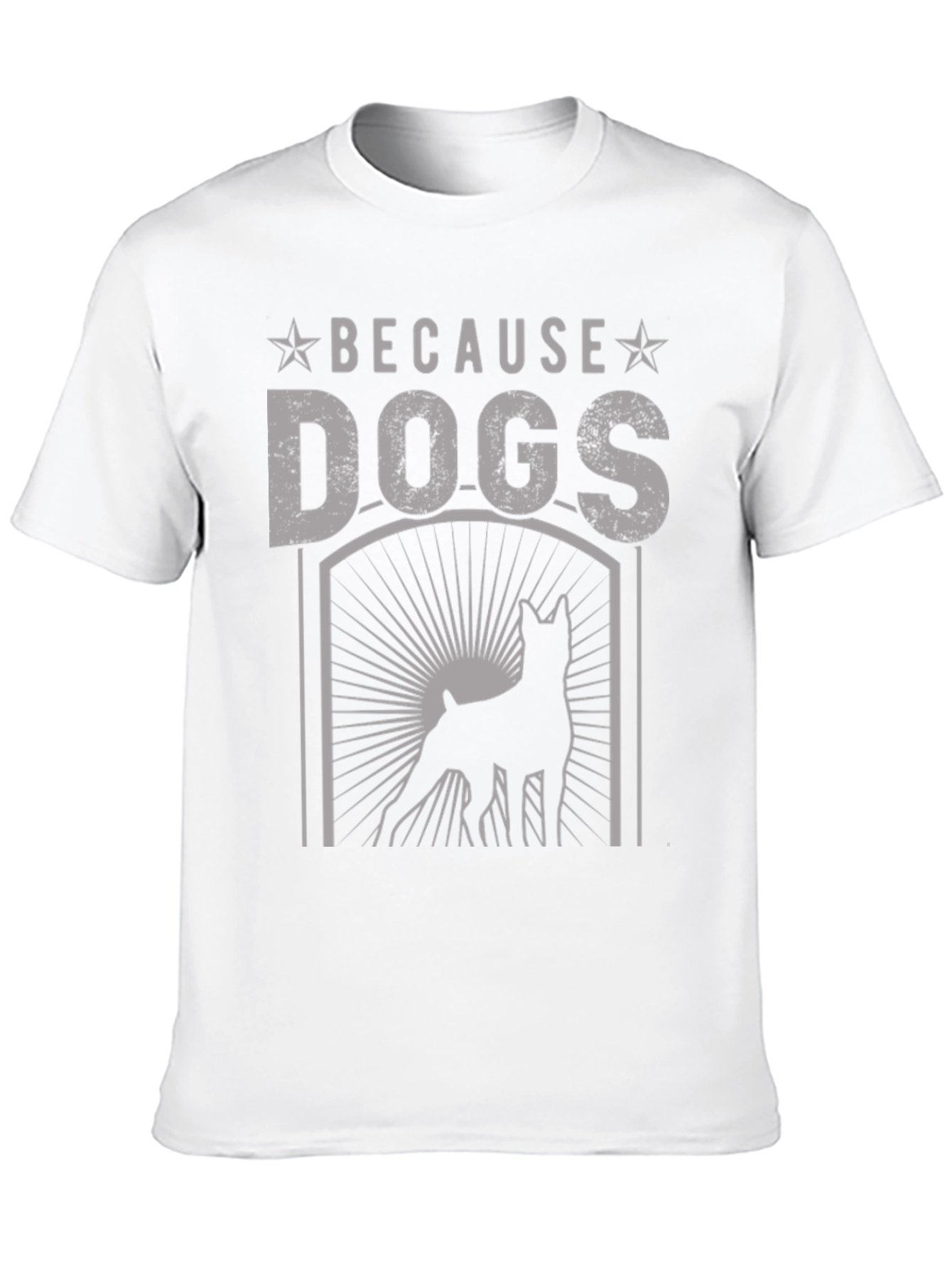 Because Dogs T-Shirt: Unisex Graphic Tee