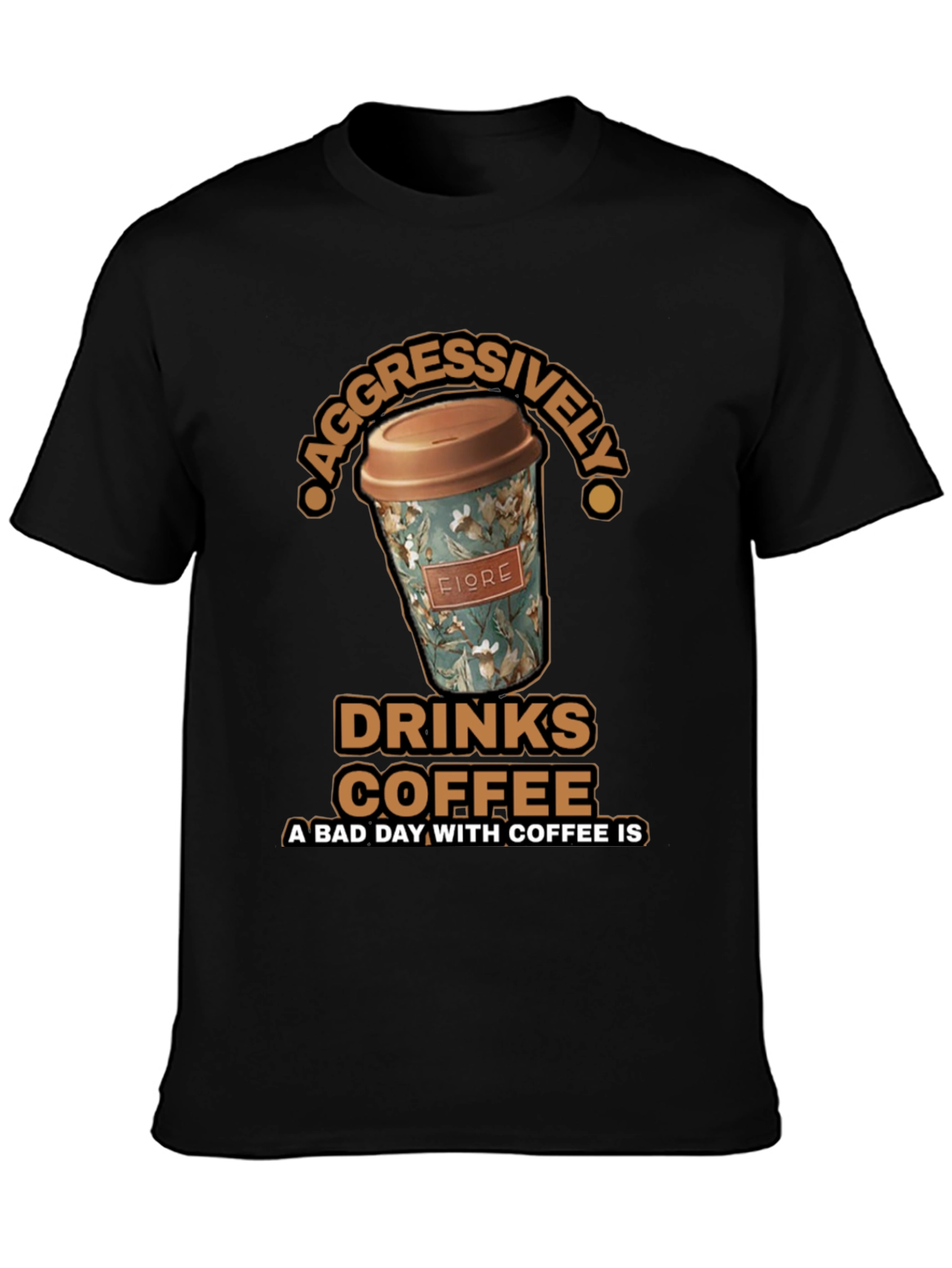 Aggressively Drinks Coffee T-Shirt