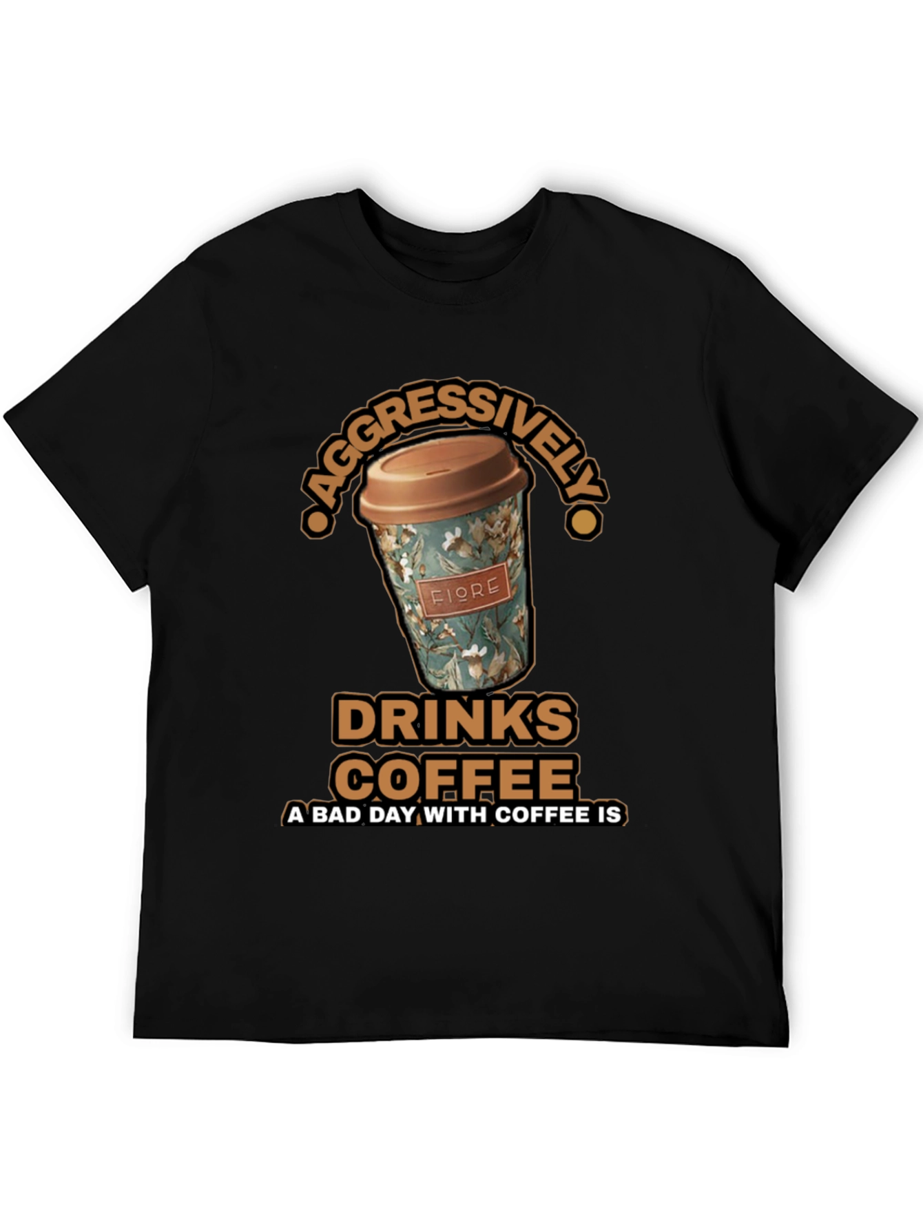 Aggressively Drinks Coffee T-Shirt