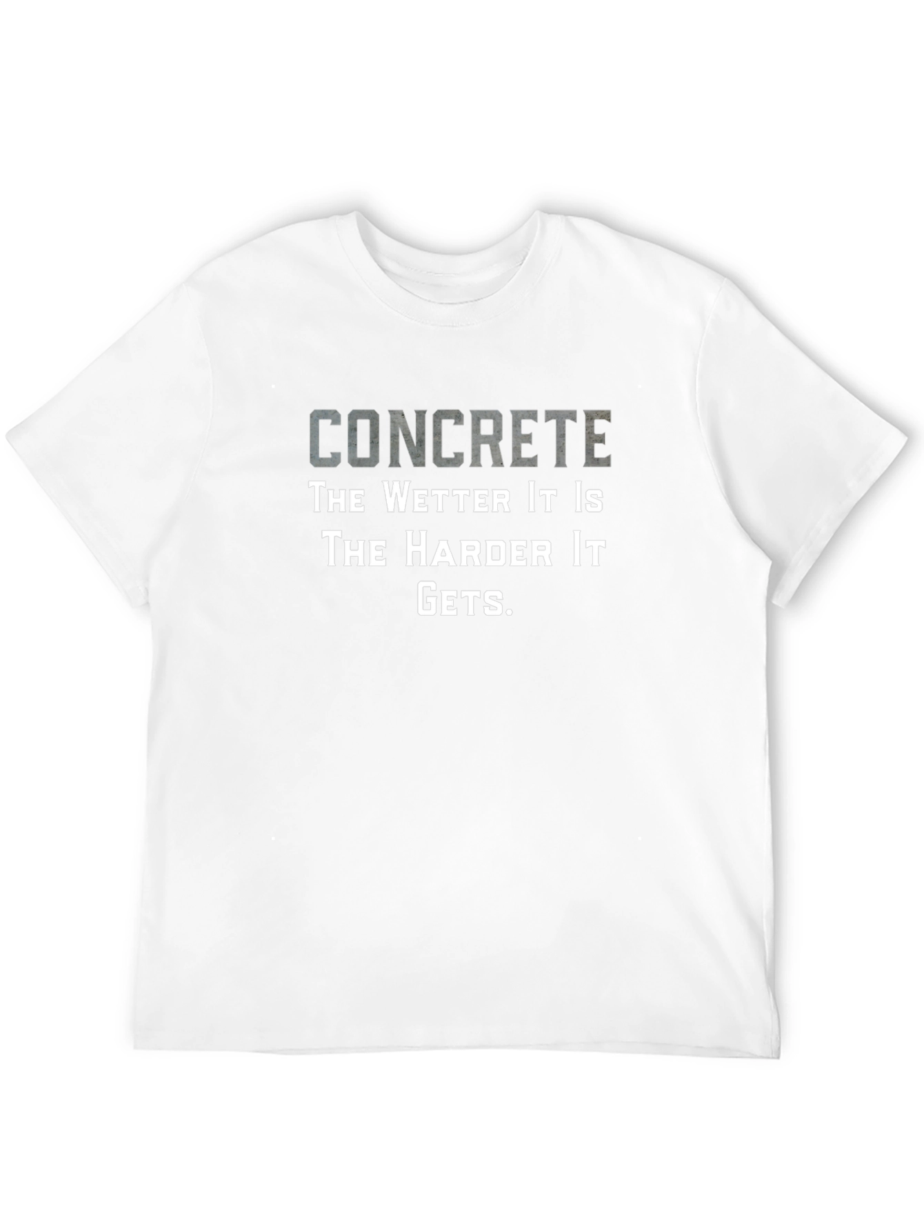 Concrete Humor T-Shirt - The Wetter It Is