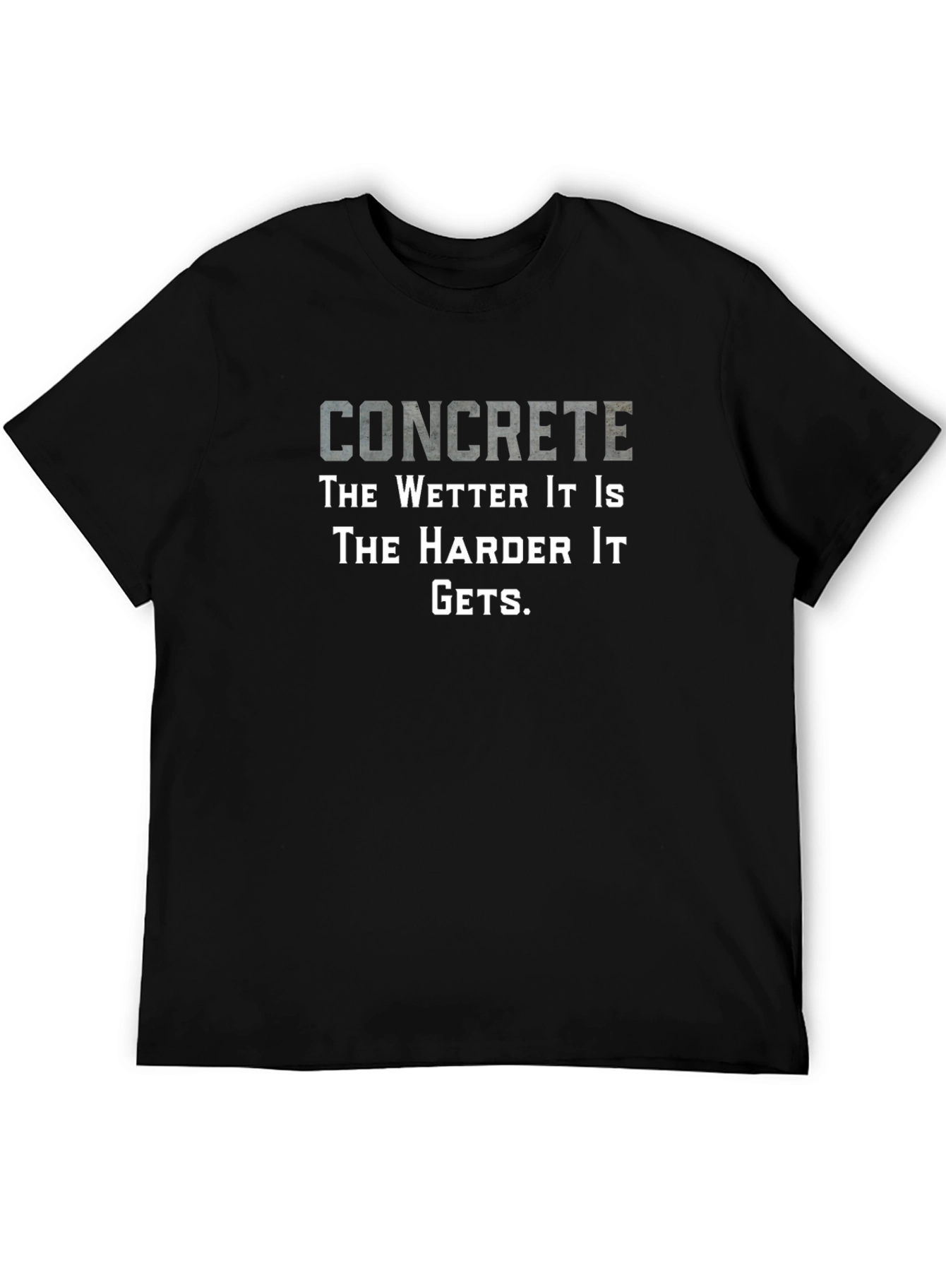 Concrete Humor T-Shirt - The Wetter It Is