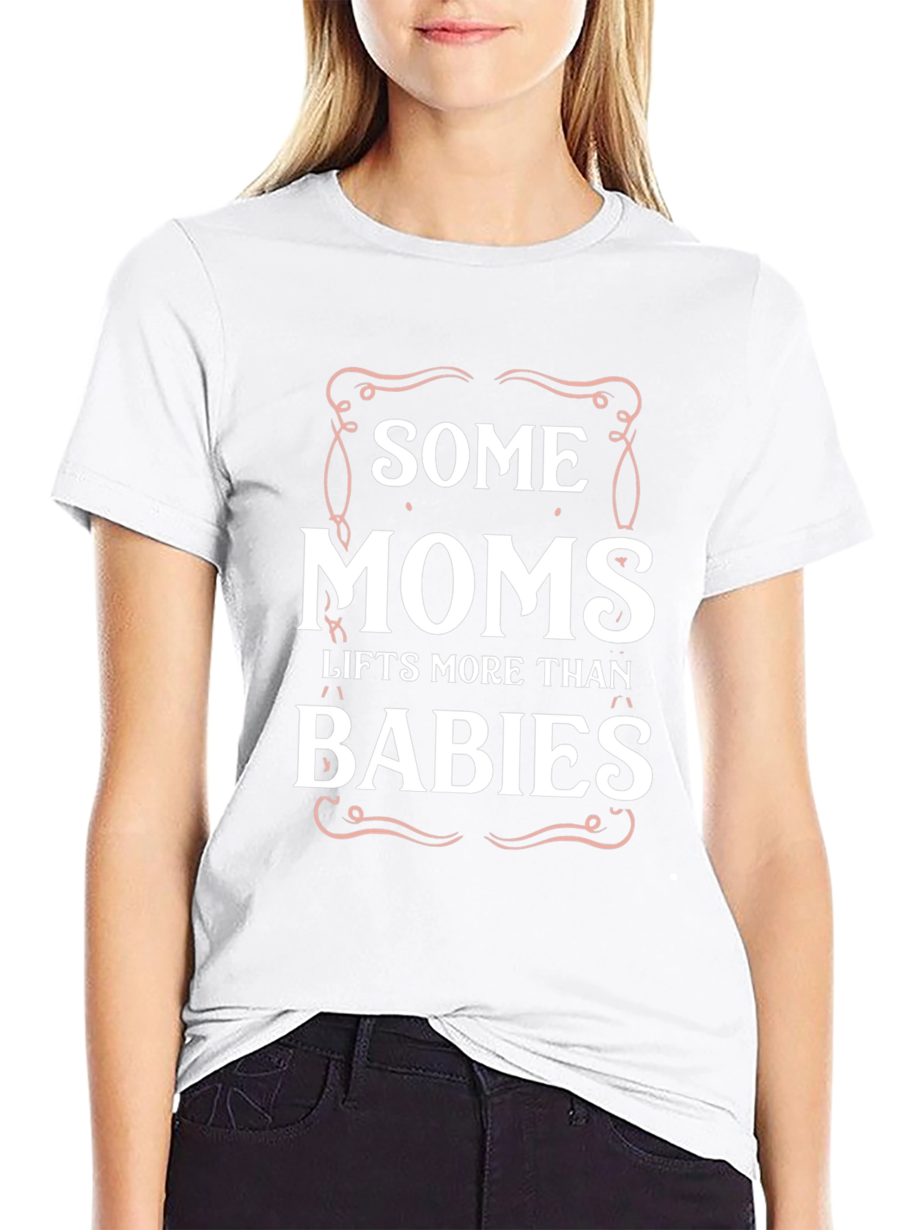 Some Moms Lift More Than Babies Graphic T-Shirt