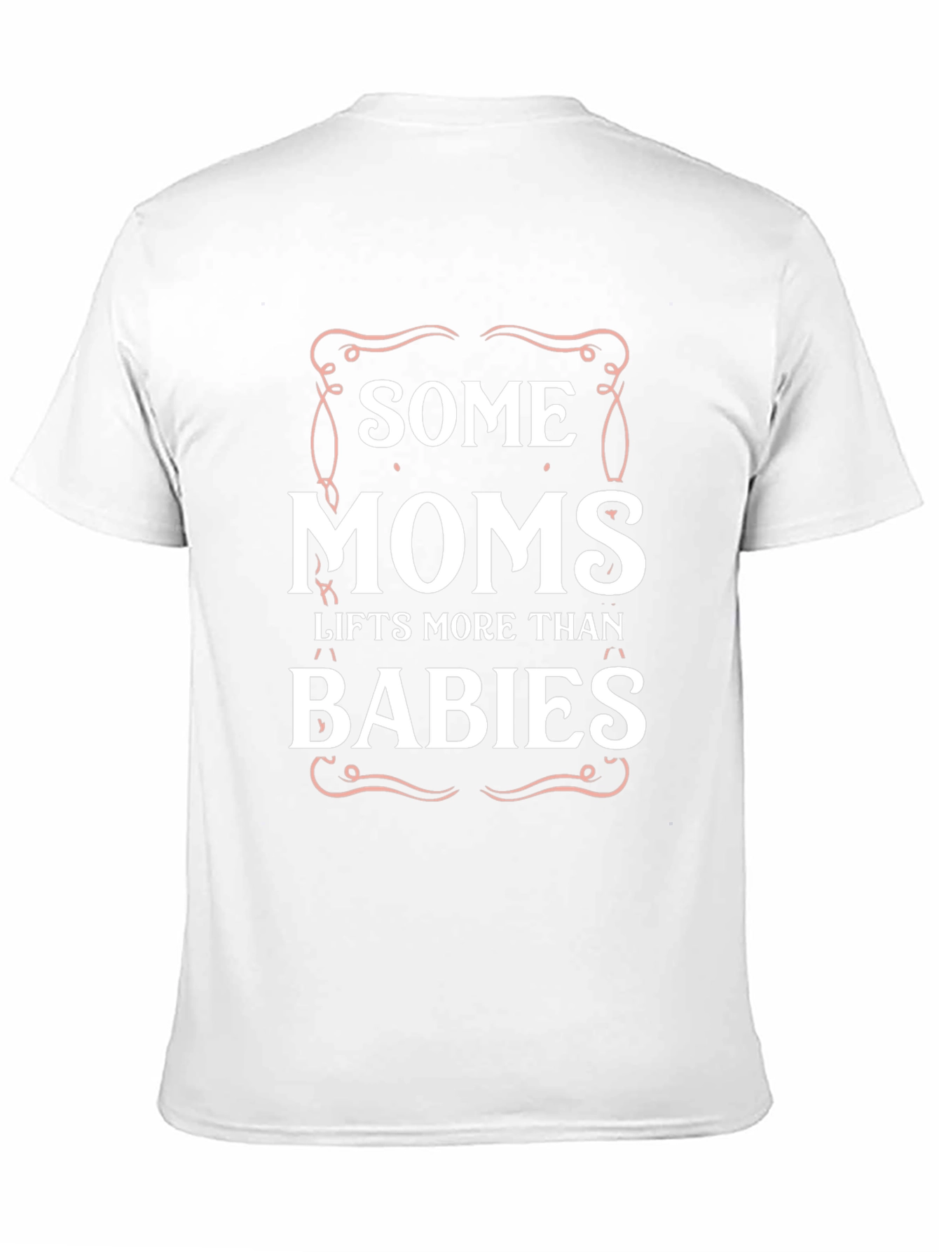 Some Moms Lift More Than Babies Graphic T-Shirt