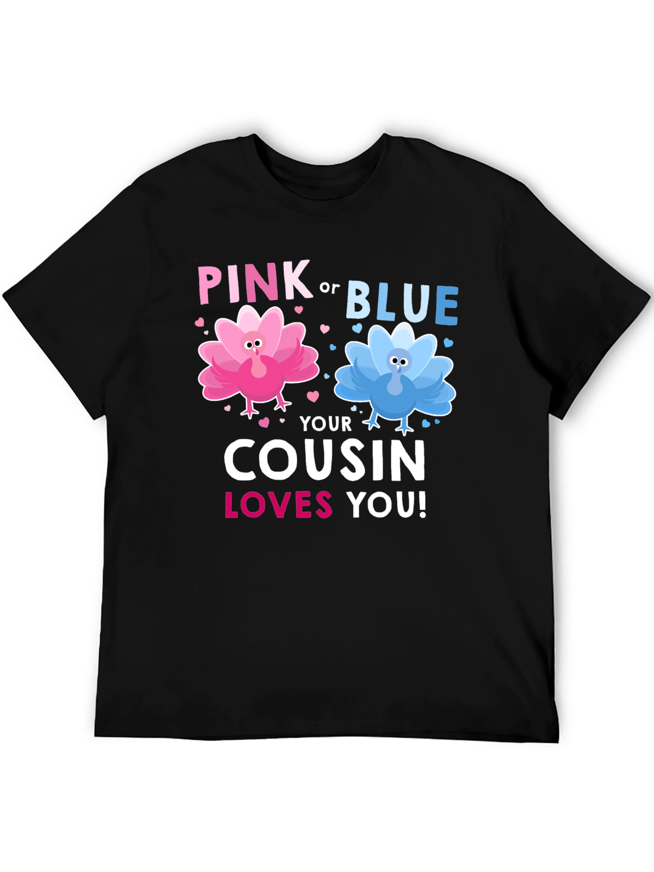 Pink or Blue Cousin Loves You! T-Shirt