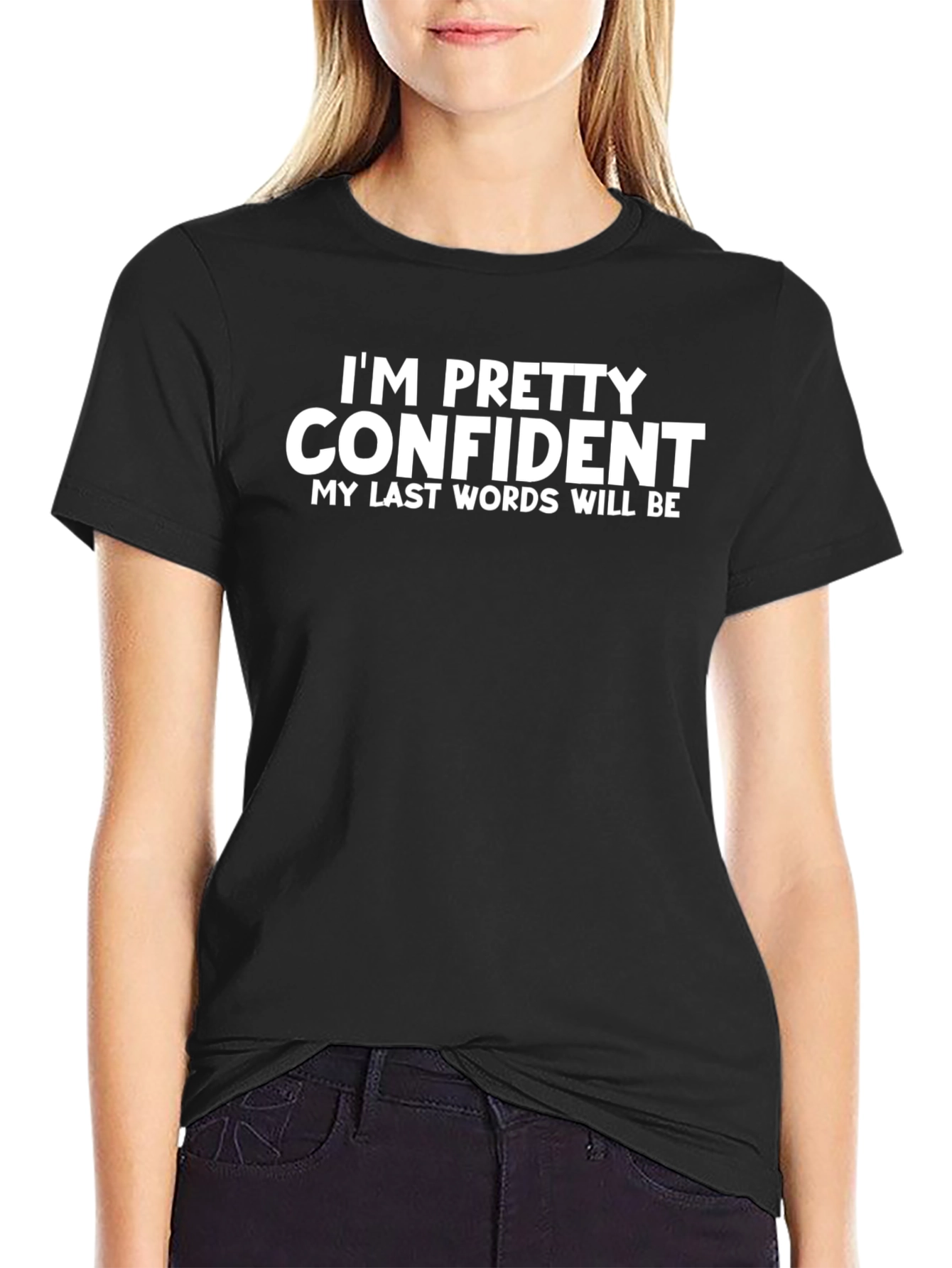 Funny Sarcastic T-Shirt: Im Pretty Confident