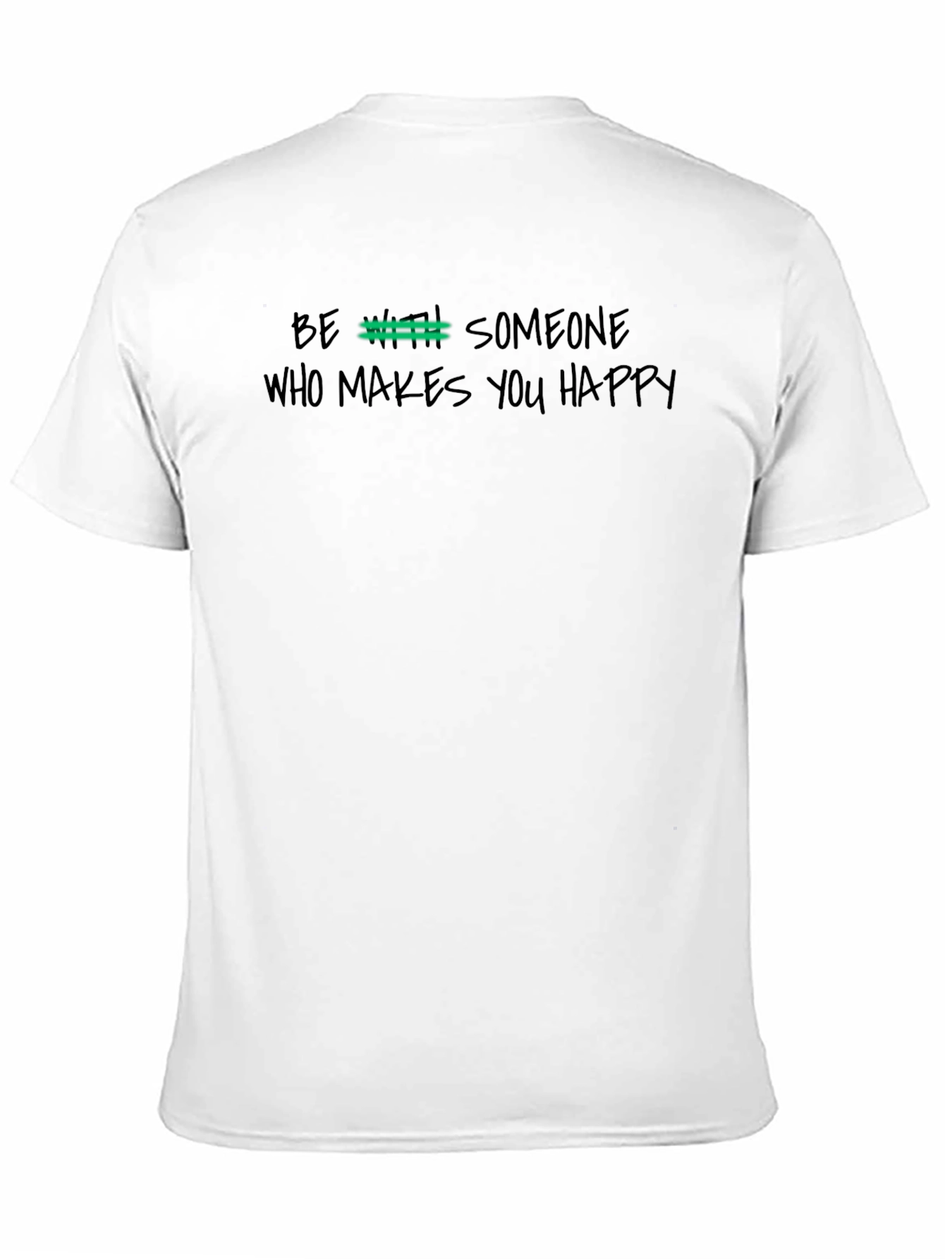 Be With Someone Who Makes You Happy Graphic Tee