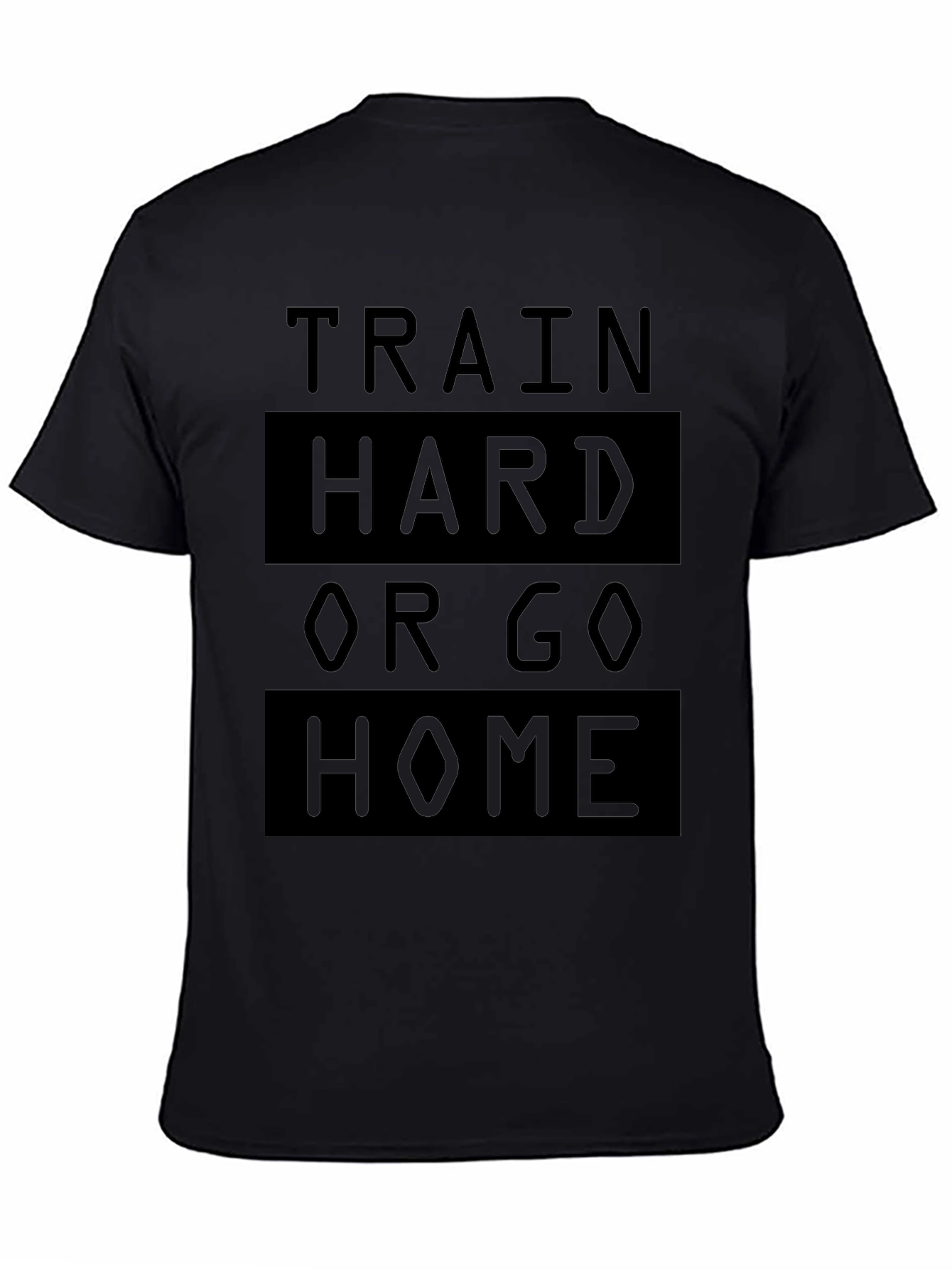Train Hard or Go Home Black T-Shirt
