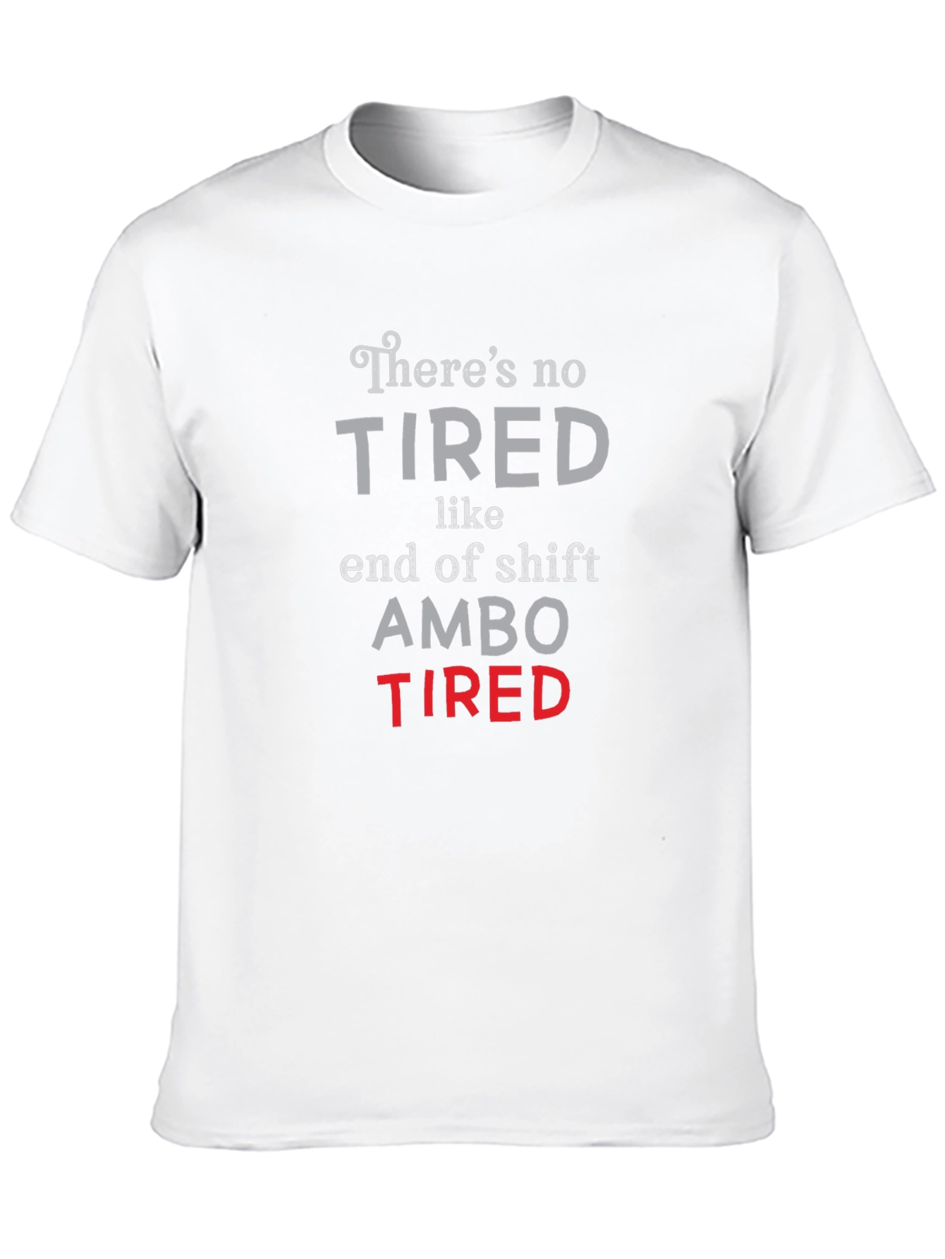Ambo Tired T-Shirt - End of Shift